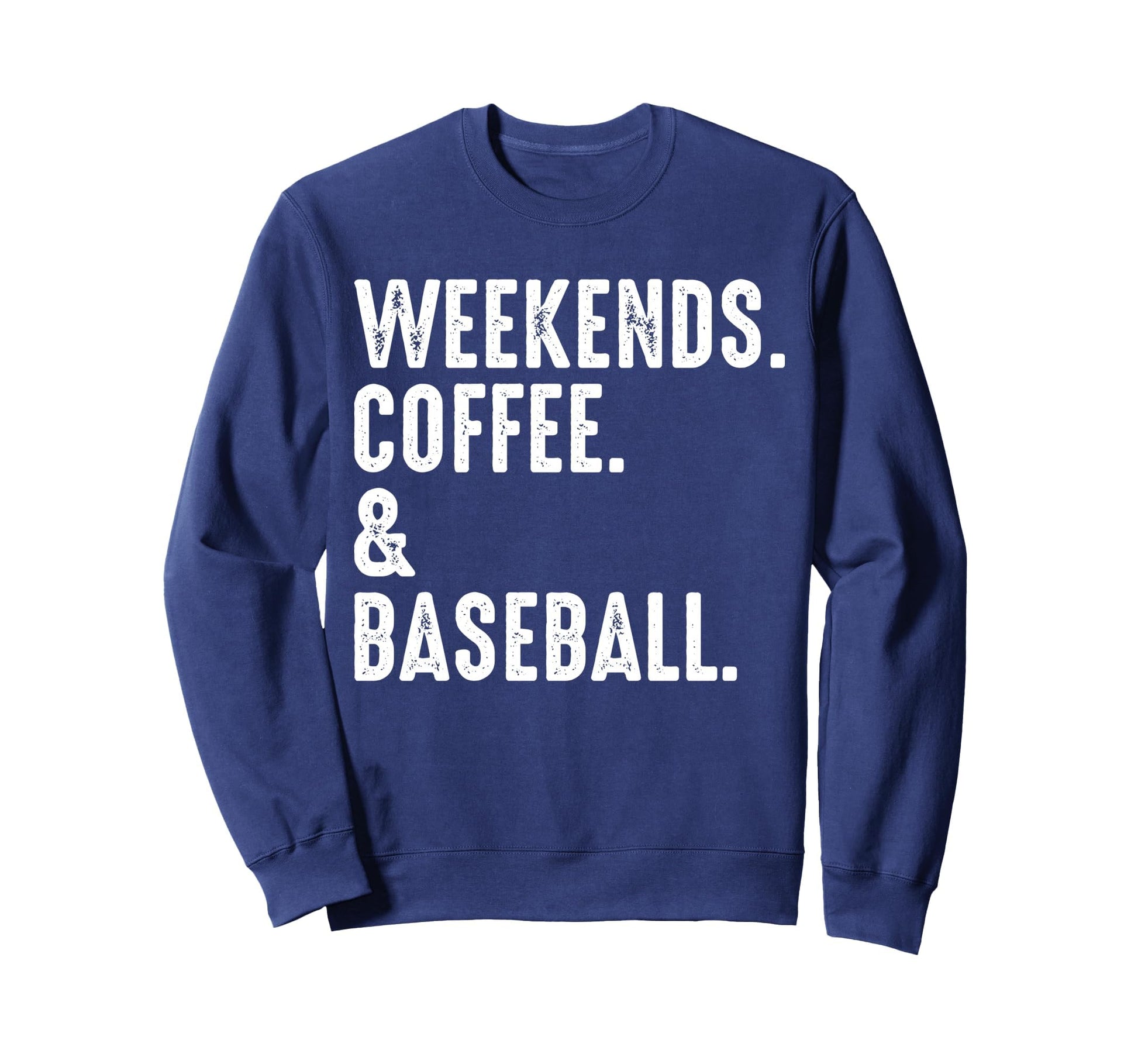 Weekends Coffee And Baseball Funny Sweatshirt - Custom Art Print Men Women - T-Shirt, Sweatshirt, Hoodie