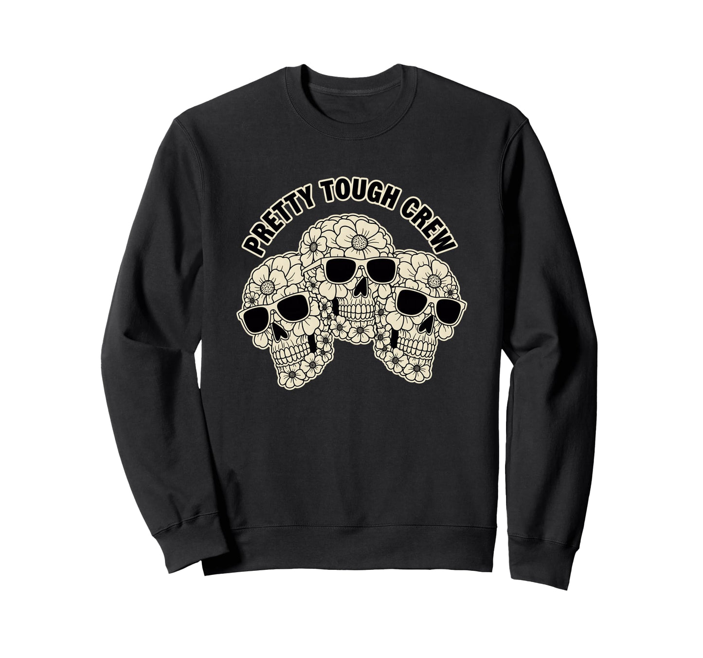 Pretty Tough Crew Sugar Skull Sweatshirt - Casual Everyday Wear Men Women - T-Shirt, Sweatshirt, Hoodie