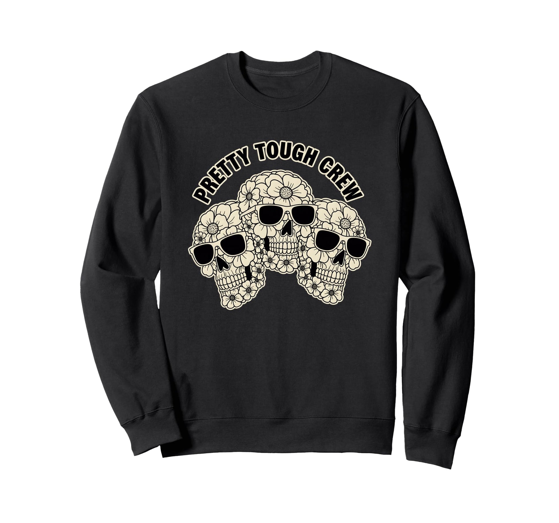 Pretty Tough Crew Sugar Skull Sweatshirt - Casual Everyday Wear Men Women - T-Shirt, Sweatshirt, Hoodie