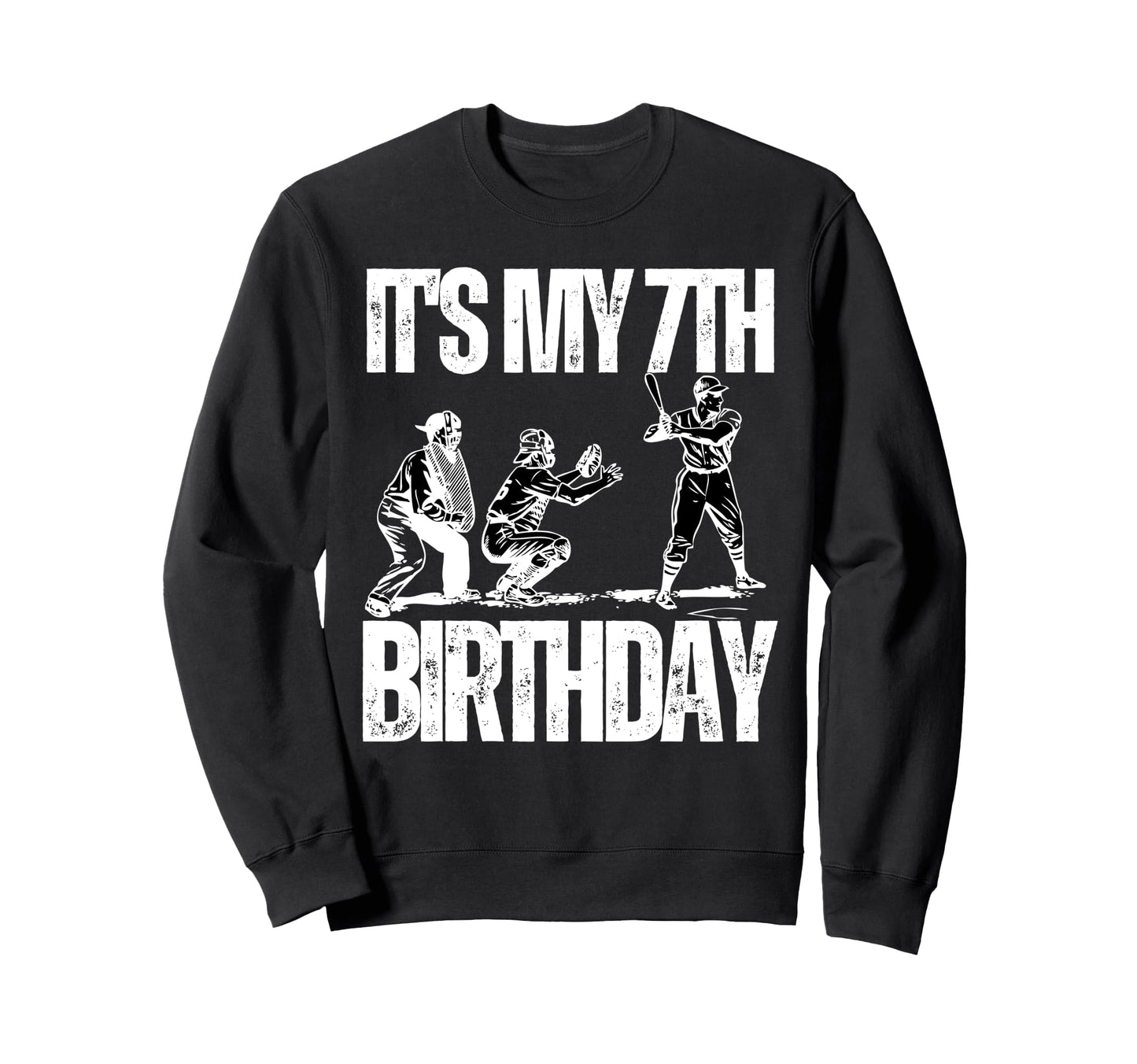 Its My 7Th Birthday Baseball Sweatshirt - Fun Novelty Design for Adults - T-Shirt, Sweatshirt, Hoodie