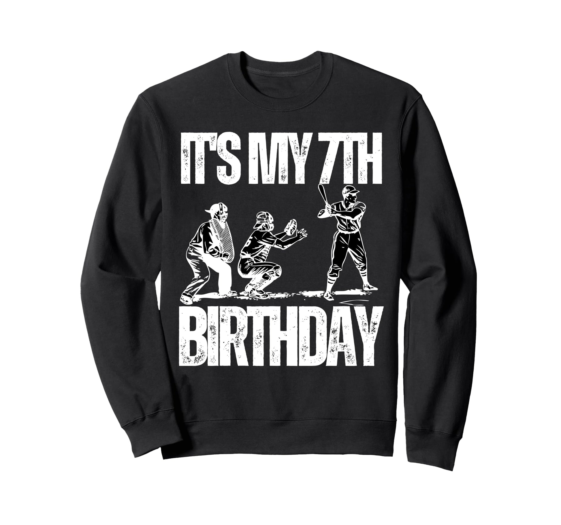 Its My 7Th Birthday Baseball Sweatshirt - Fun Novelty Design for Adults - T-Shirt, Sweatshirt, Hoodie