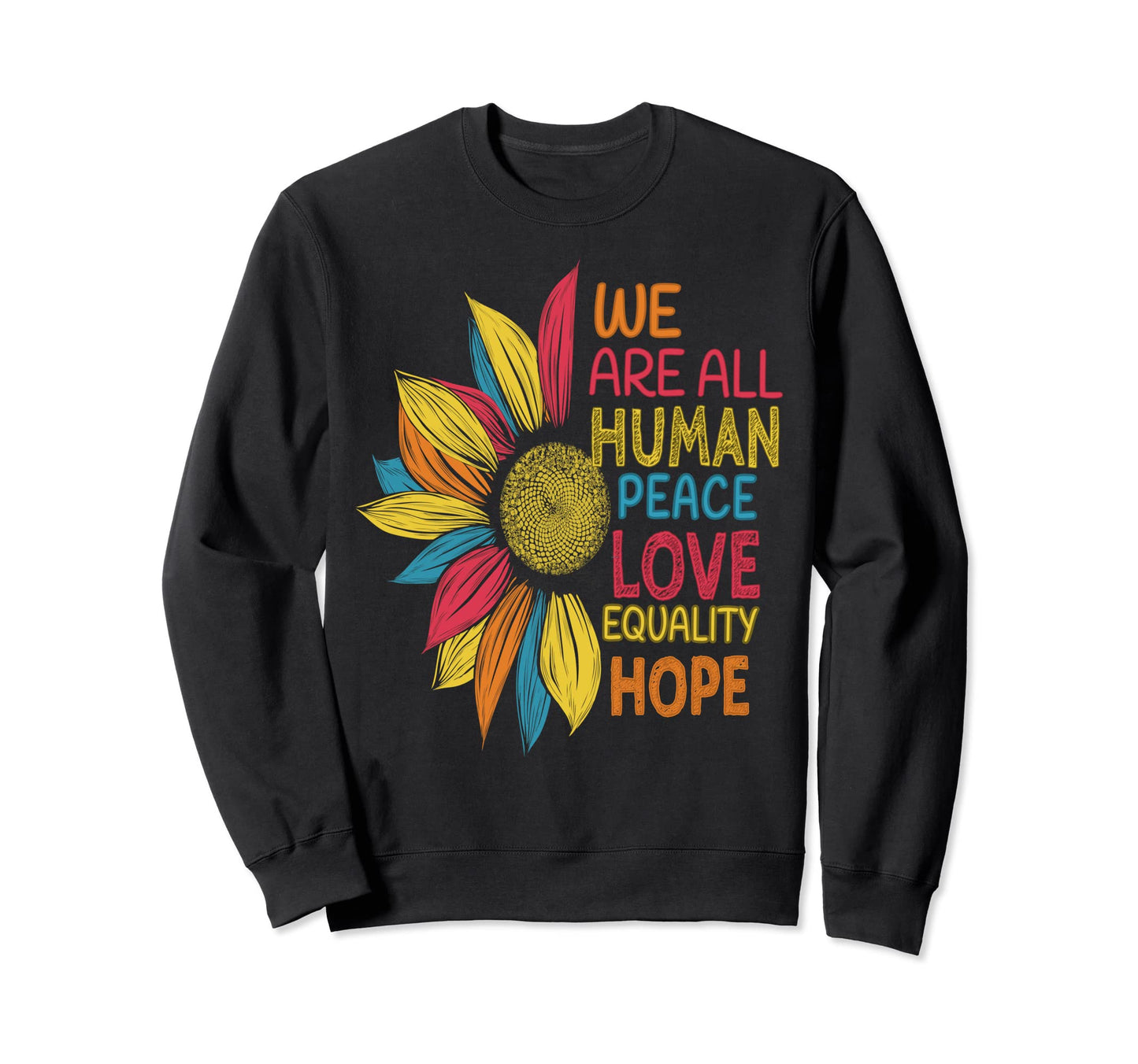 Colorful Sunflower We Are All Sweatshirt - Casual Everyday Wear for Adults - T-Shirt, Sweatshirt, Hoodie