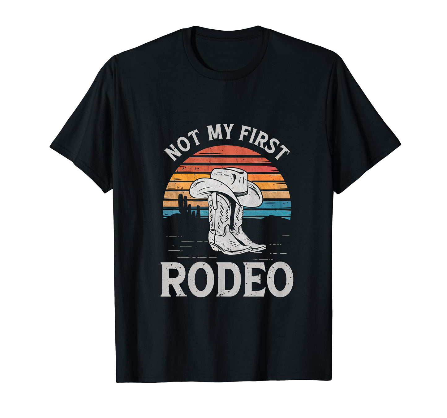 Not My First Rodeo Cowboy Boots Western T-Shirt - Custom Art Print Unisex - T-Shirt, Sweatshirt, Hoodie