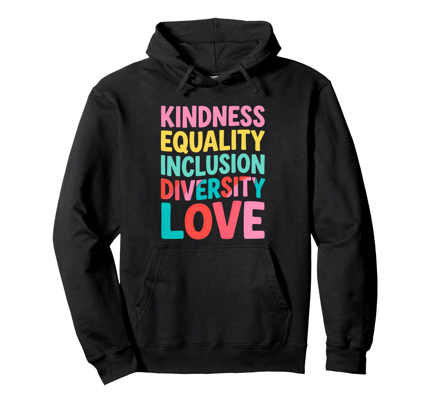 Kindness Equality Inclusion Diversity Love Hoodie - Novelty Apparel Unisex - T-Shirt, Sweatshirt, Hoodie