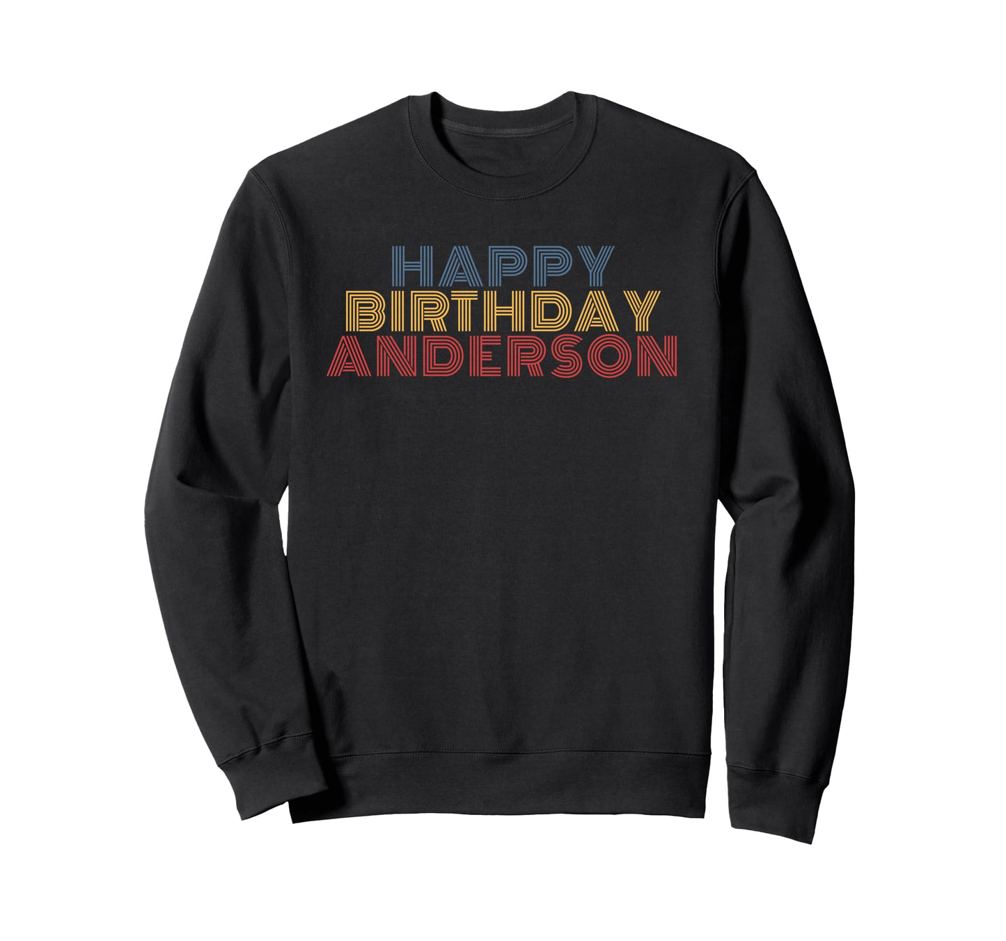 Happy Birthday Anderson Personalized Sweatshirt - Graphic Print Unisex - T-Shirt, Sweatshirt, Hoodie