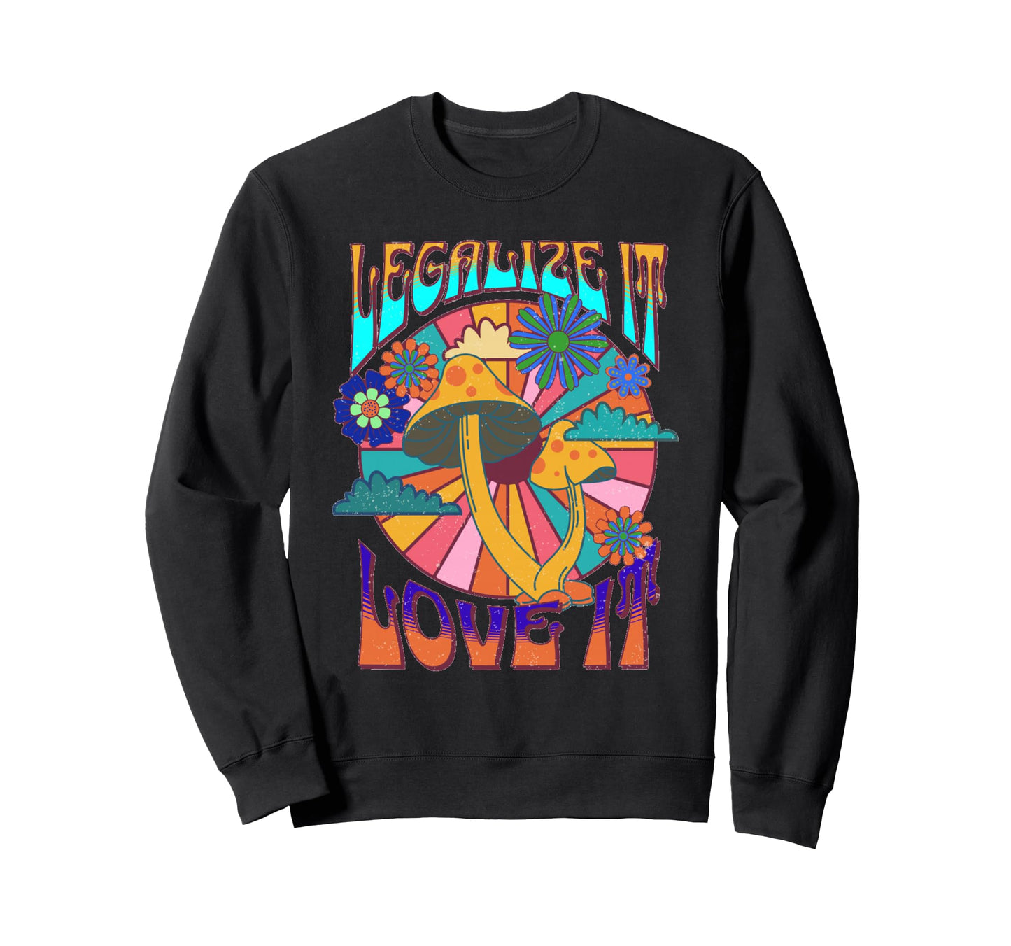 Legalize It Love It Mushrooms 60S Sweatshirt - Trendy Graphic Men Women - T-Shirt, Sweatshirt, Hoodie