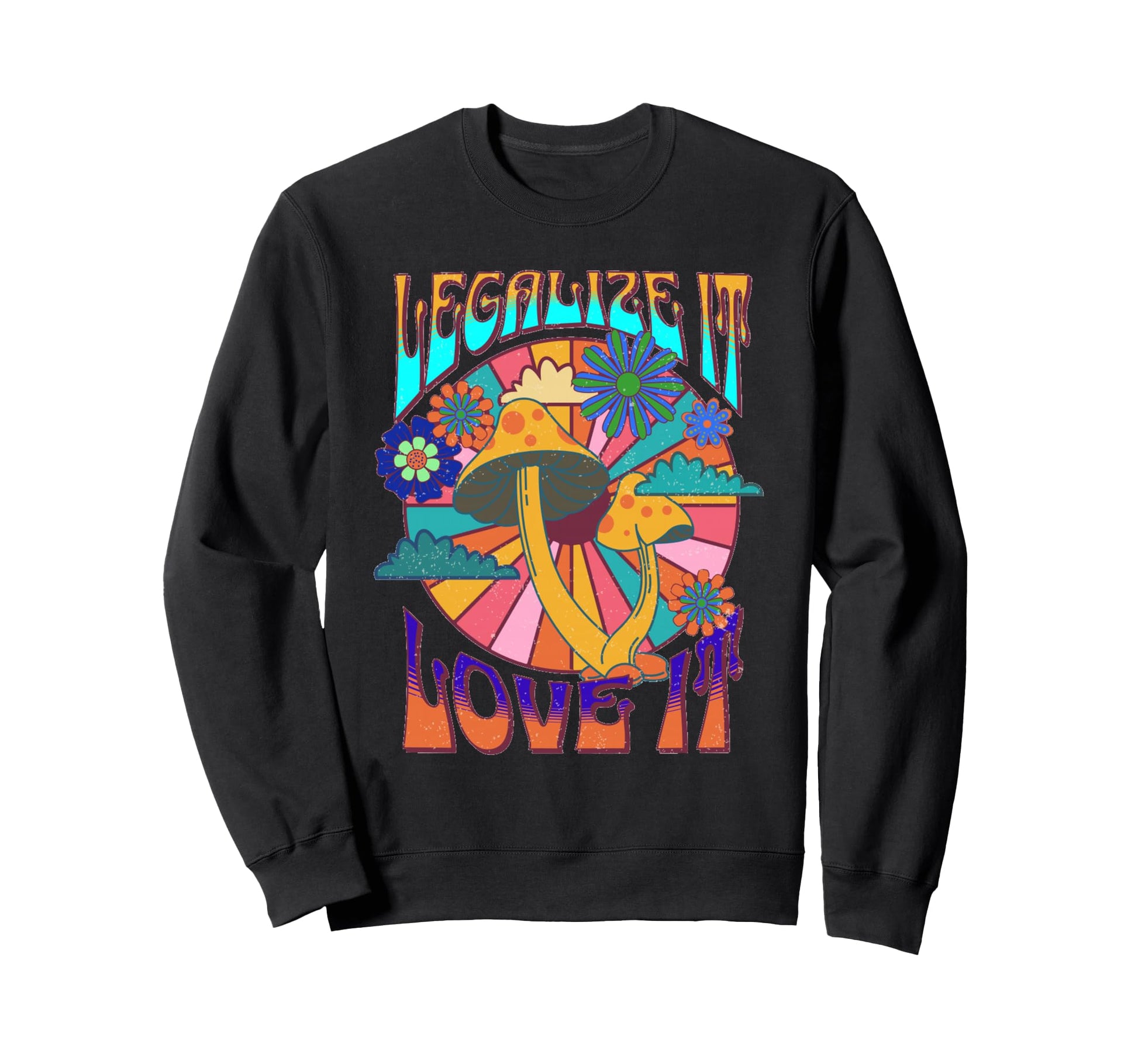 Legalize It Love It Mushrooms 60S Sweatshirt - Trendy Graphic Men Women - T-Shirt, Sweatshirt, Hoodie