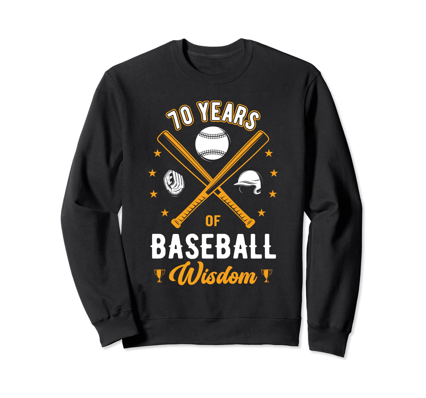 70 Years Baseball Wisdom Sport Sweatshirt - Custom Art Print Men Women - T-Shirt, Sweatshirt, Hoodie