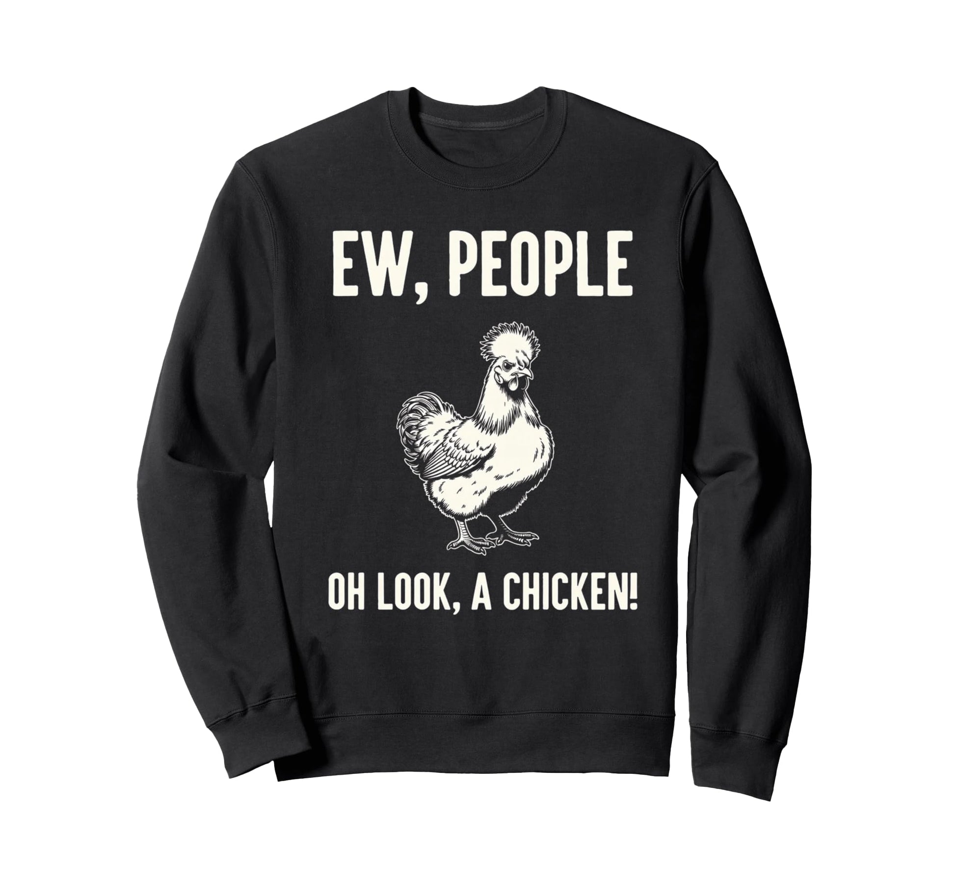 Ew People Oh Chicken Sarcastic Sweatshirt - Minimalist Print Unisex - T-Shirt, Sweatshirt, Hoodie
