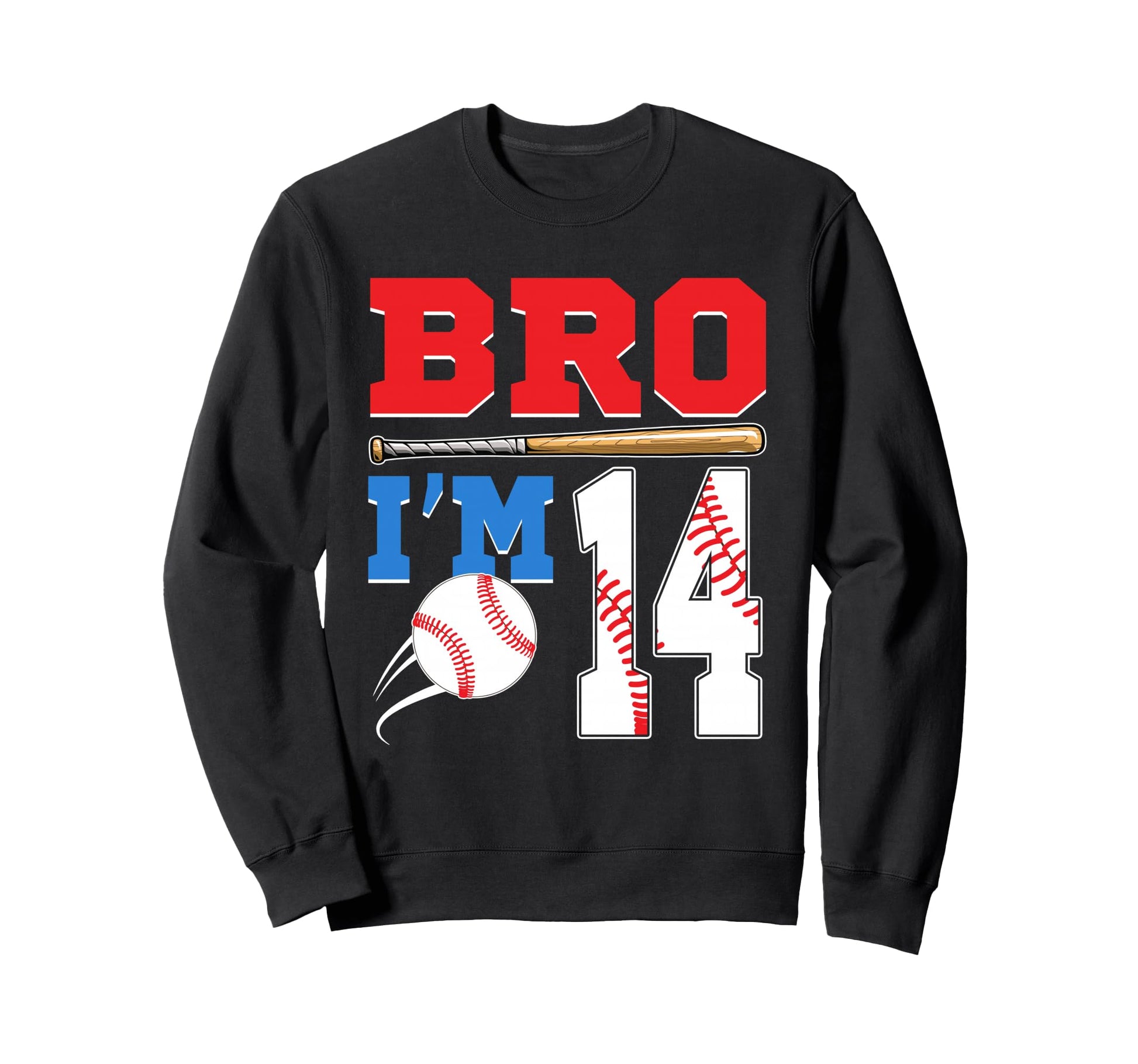 Bro Im 14 Year Old Birthday Baseball Sweatshirt - Aesthetic Graphic Unisex - T-Shirt, Sweatshirt, Hoodie