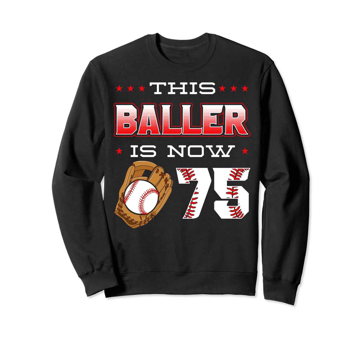 This Baller Is Now 75 Baseball Sweatshirt - Aesthetic Graphic Men Women - T-Shirt, Sweatshirt, Hoodie