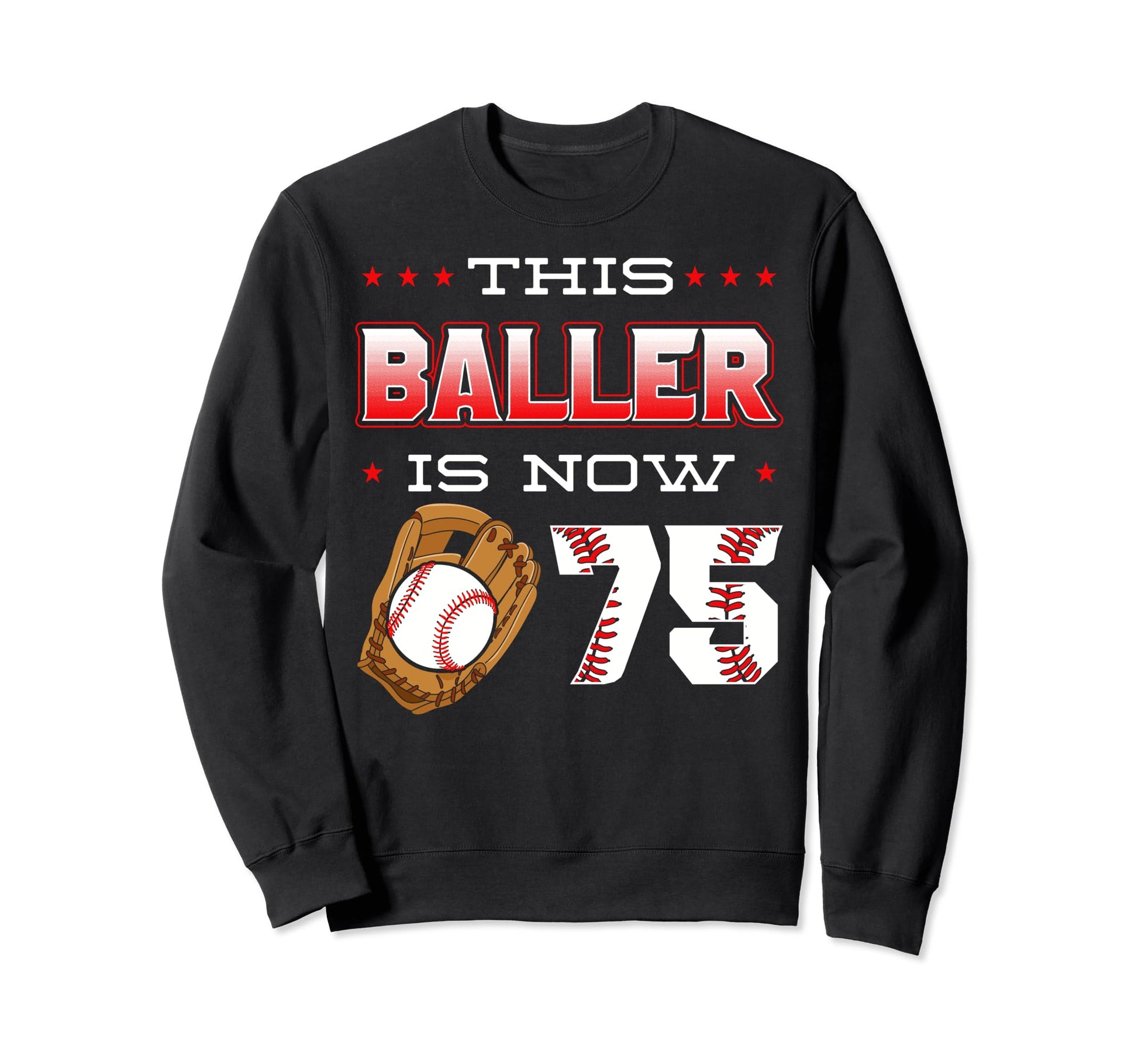 This Baller Is Now 75 Baseball Sweatshirt - Aesthetic Graphic Men Women - T-Shirt, Sweatshirt, Hoodie