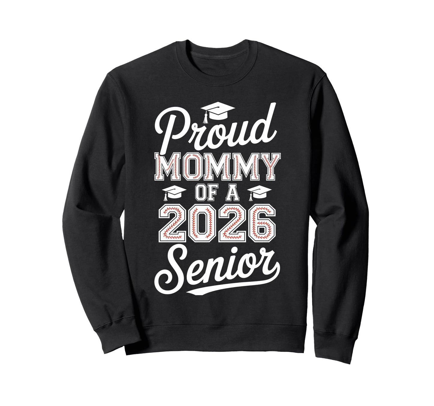 Proud Mommy 2026 Senior Baseball Sweatshirt - Unique Graphic Men Women - T-Shirt, Sweatshirt, Hoodie