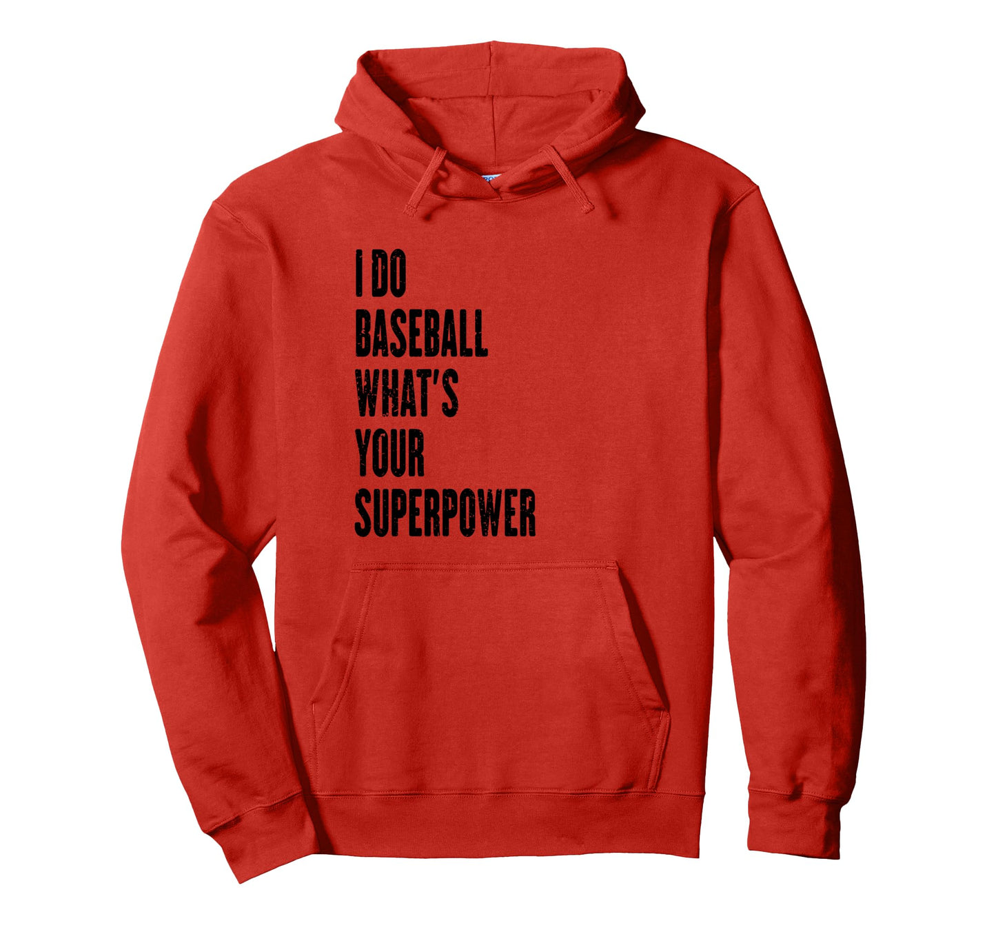 I Do Baseball Whats Your Superpower Hoodie - Novelty Apparel Unisex - T-Shirt, Sweatshirt, Hoodie