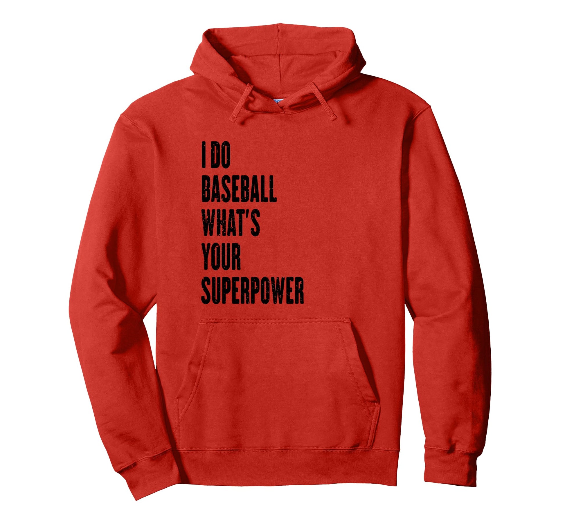 I Do Baseball Whats Your Superpower Hoodie - Novelty Apparel Unisex - T-Shirt, Sweatshirt, Hoodie