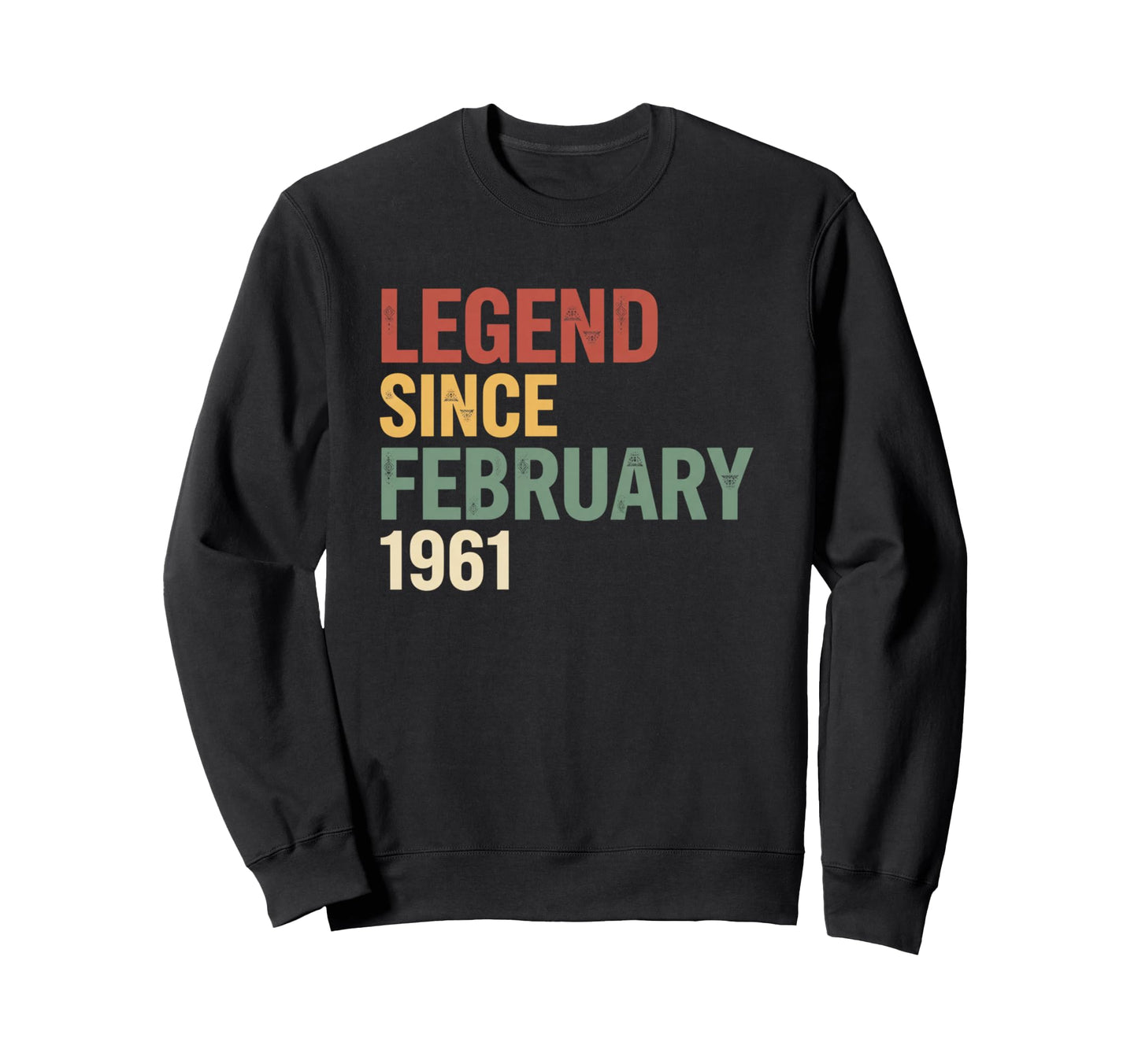 Legend Since February 1961 Sweatshirt - Fun Novelty Design Men Women - T-Shirt, Sweatshirt, Hoodie