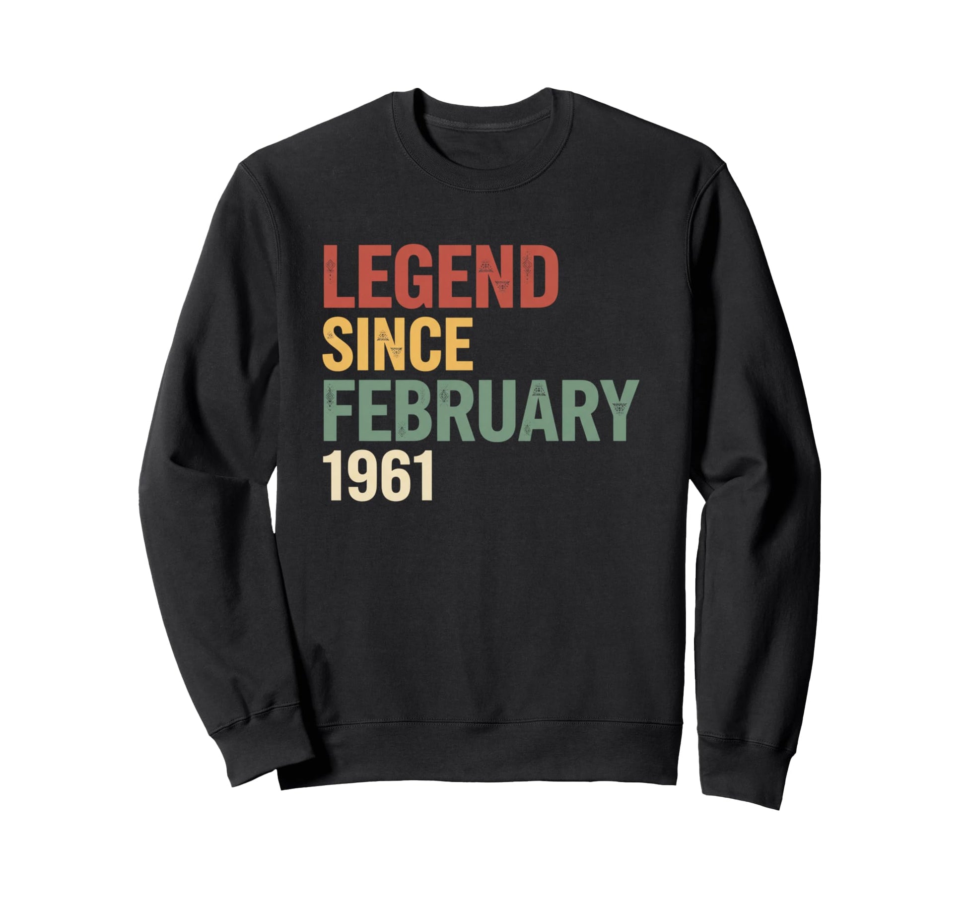 Legend Since February 1961 Sweatshirt - Fun Novelty Design Men Women - T-Shirt, Sweatshirt, Hoodie