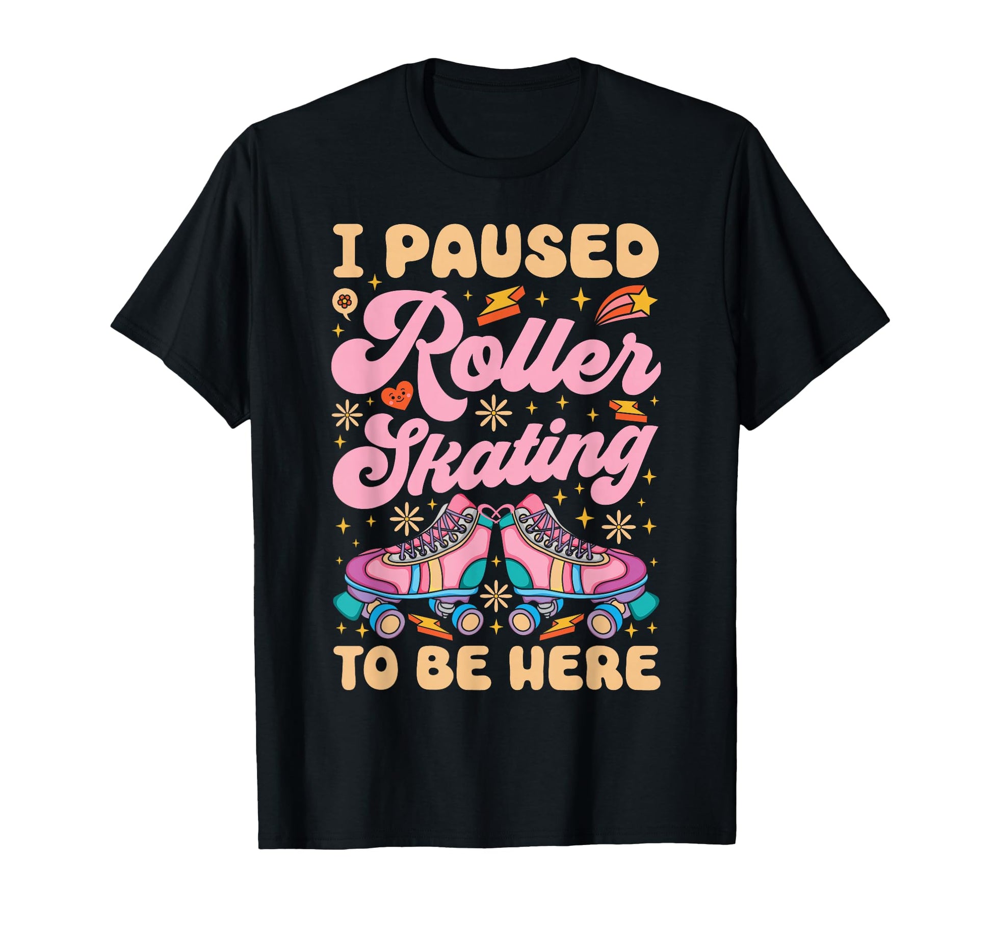 Roller Skating Skate 1970S I Paused Roller T-Shirt - Novelty Apparel Unisex - T-Shirt, Sweatshirt, Hoodie