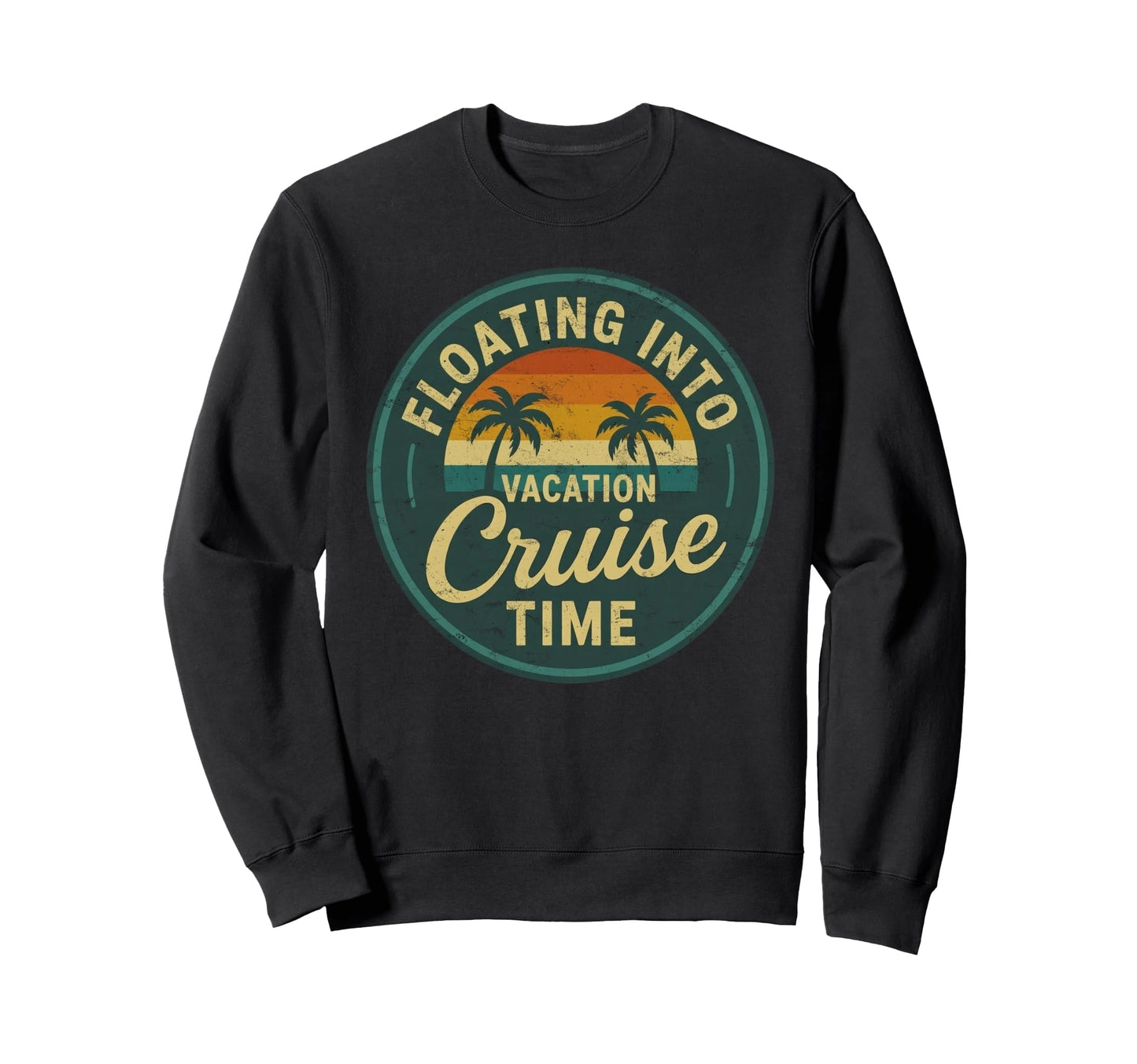 Floating Into Vacation Cruise Time Sweatshirt - Novelty Apparel for Adults - T-Shirt, Sweatshirt, Hoodie