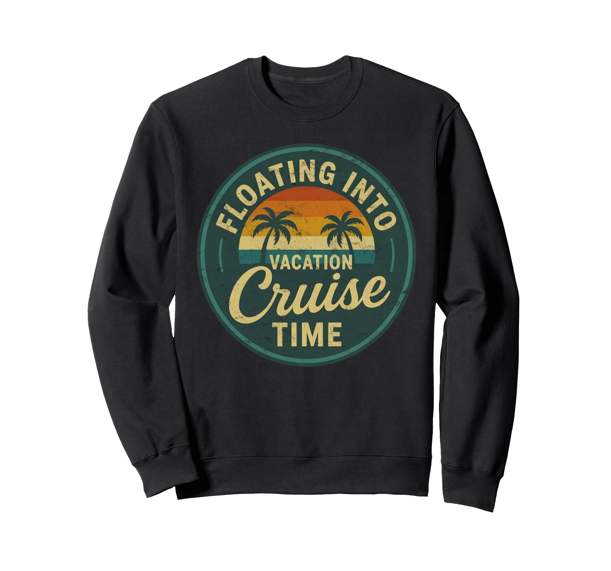 Floating Into Vacation Cruise Time Sweatshirt - Novelty Apparel for Adults - T-Shirt, Sweatshirt, Hoodie