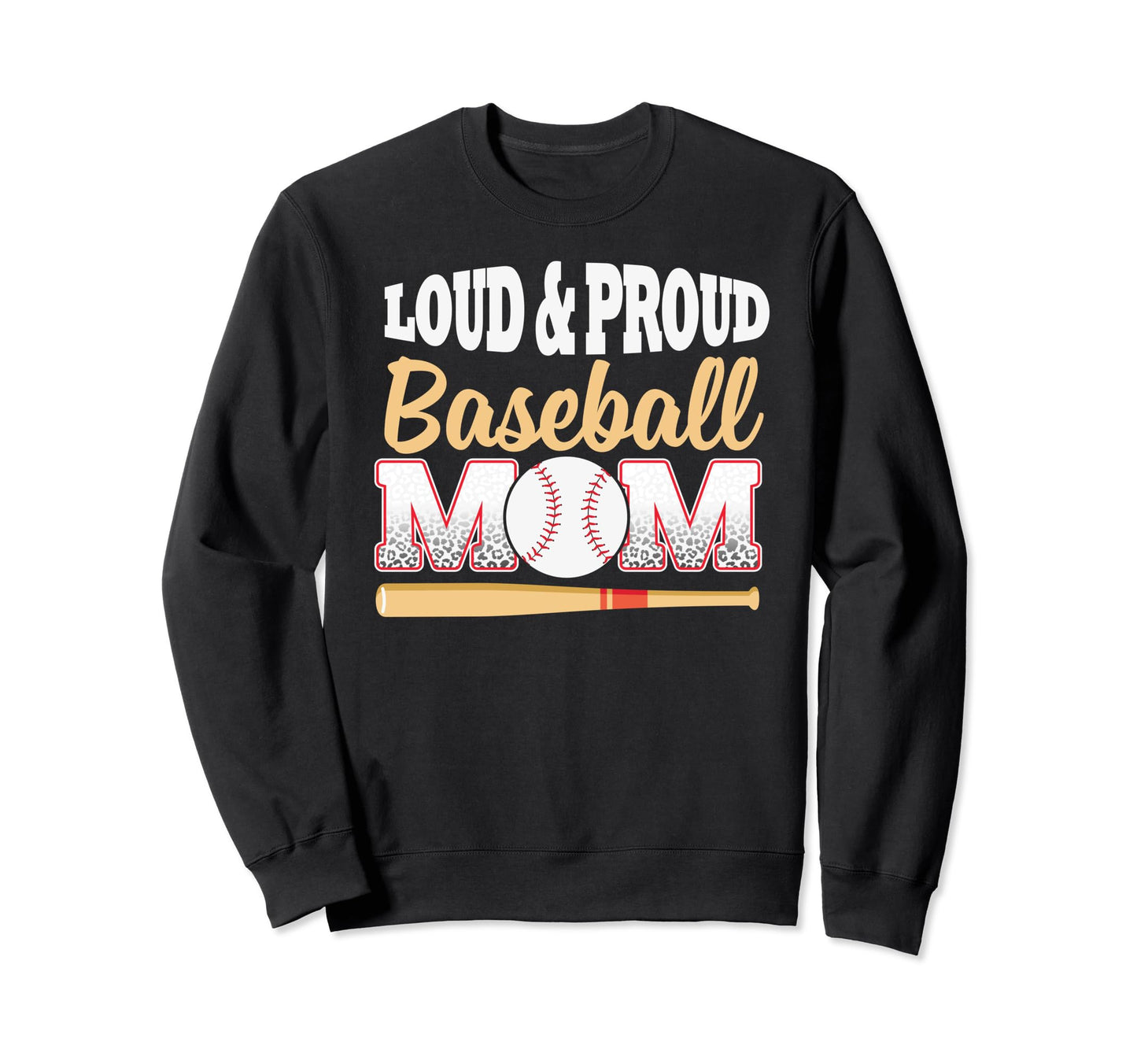 Baseball Mom Leopard Loud And Proud Sweatshirt - Graphic Print Men Women - T-Shirt, Sweatshirt, Hoodie