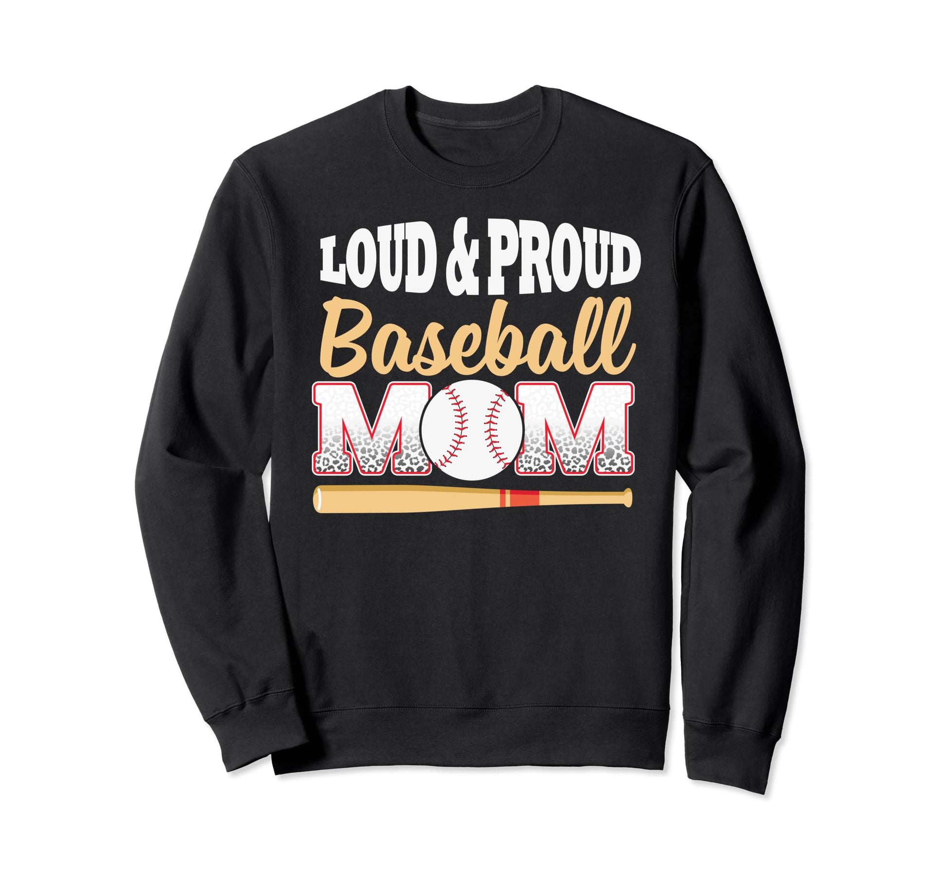 Baseball Mom Leopard Loud And Proud Sweatshirt - Graphic Print Men Women - T-Shirt, Sweatshirt, Hoodie