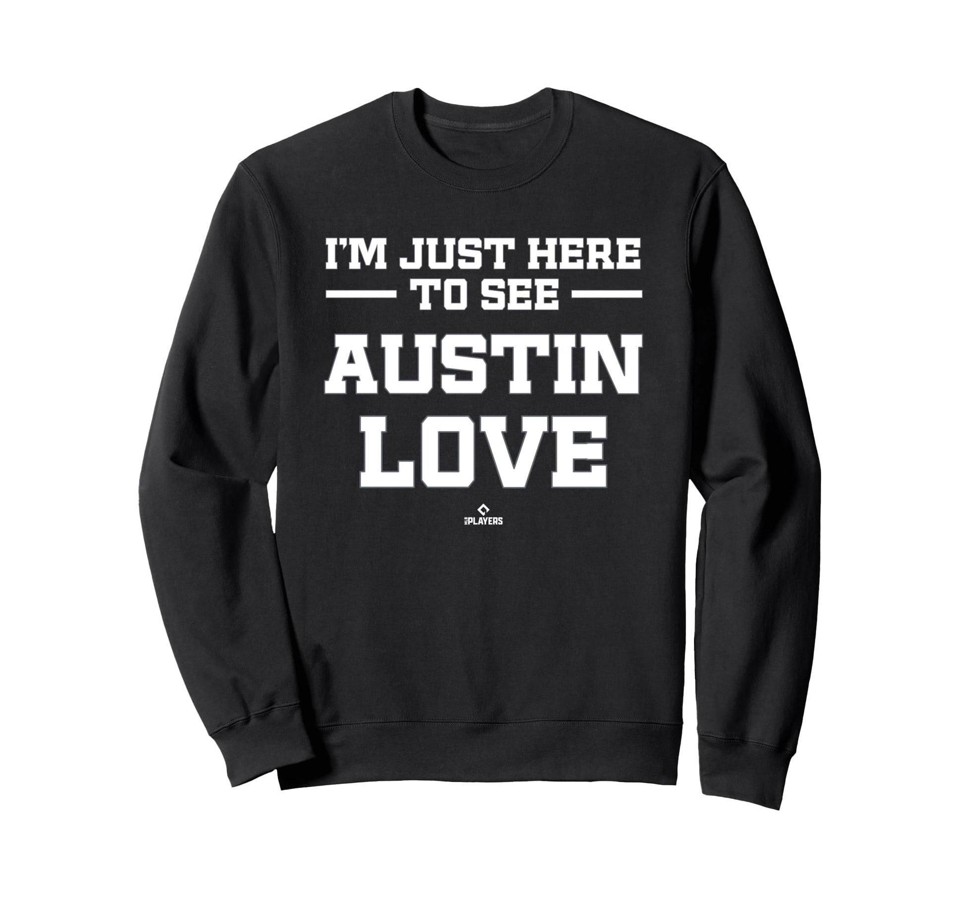 Im Here To See Austin Love Sweatshirt - Casual Everyday Wear Unisex - T-Shirt, Sweatshirt, Hoodie