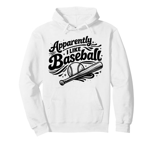 Apparently I Like Baseball Funny Hoodie - Casual Everyday Wear Unisex - T-Shirt, Sweatshirt, Hoodie