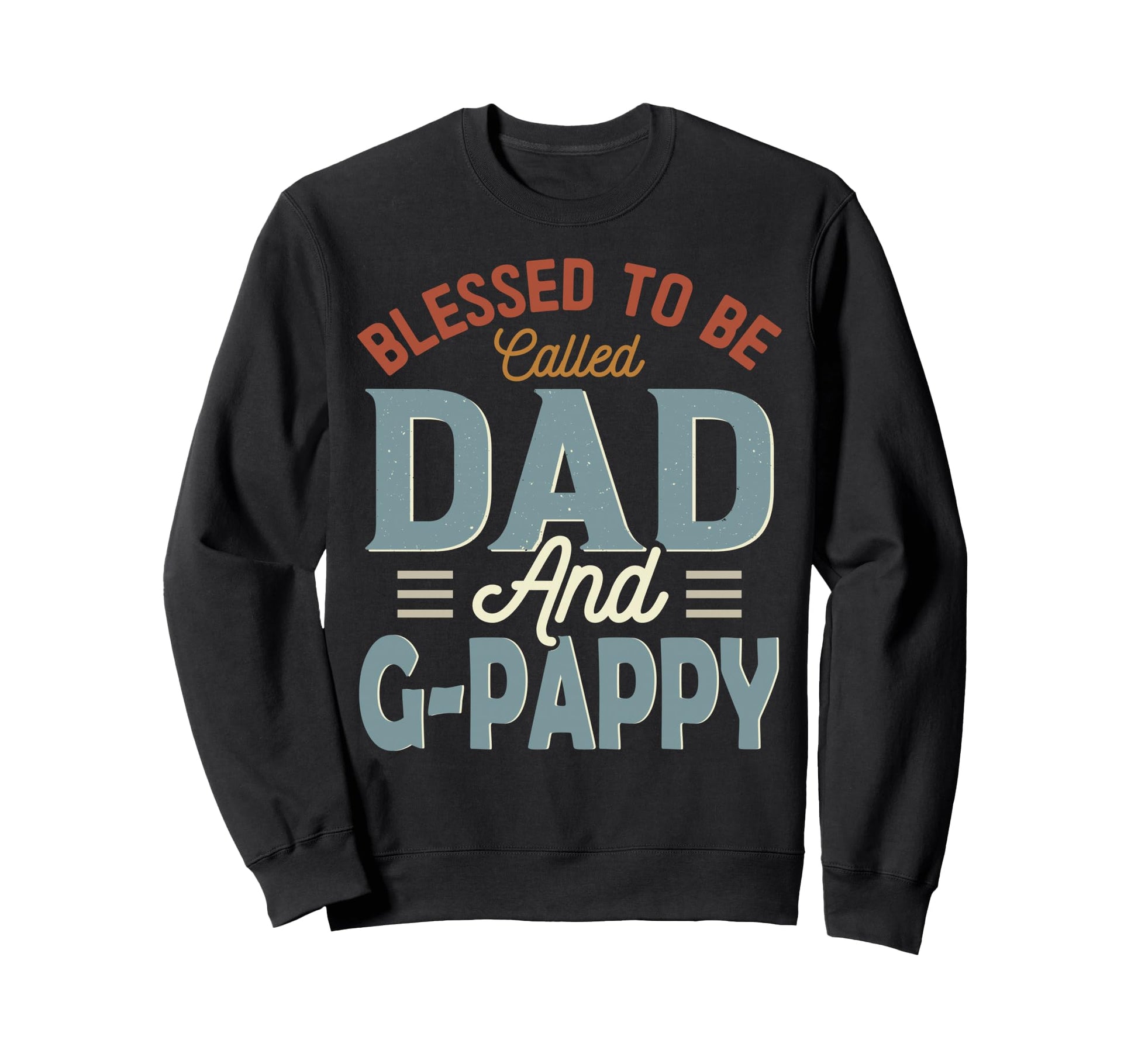 Blessed To Be Called Dad And G Pappy Sweatshirt - Graphic Print for Adults - T-Shirt, Sweatshirt, Hoodie
