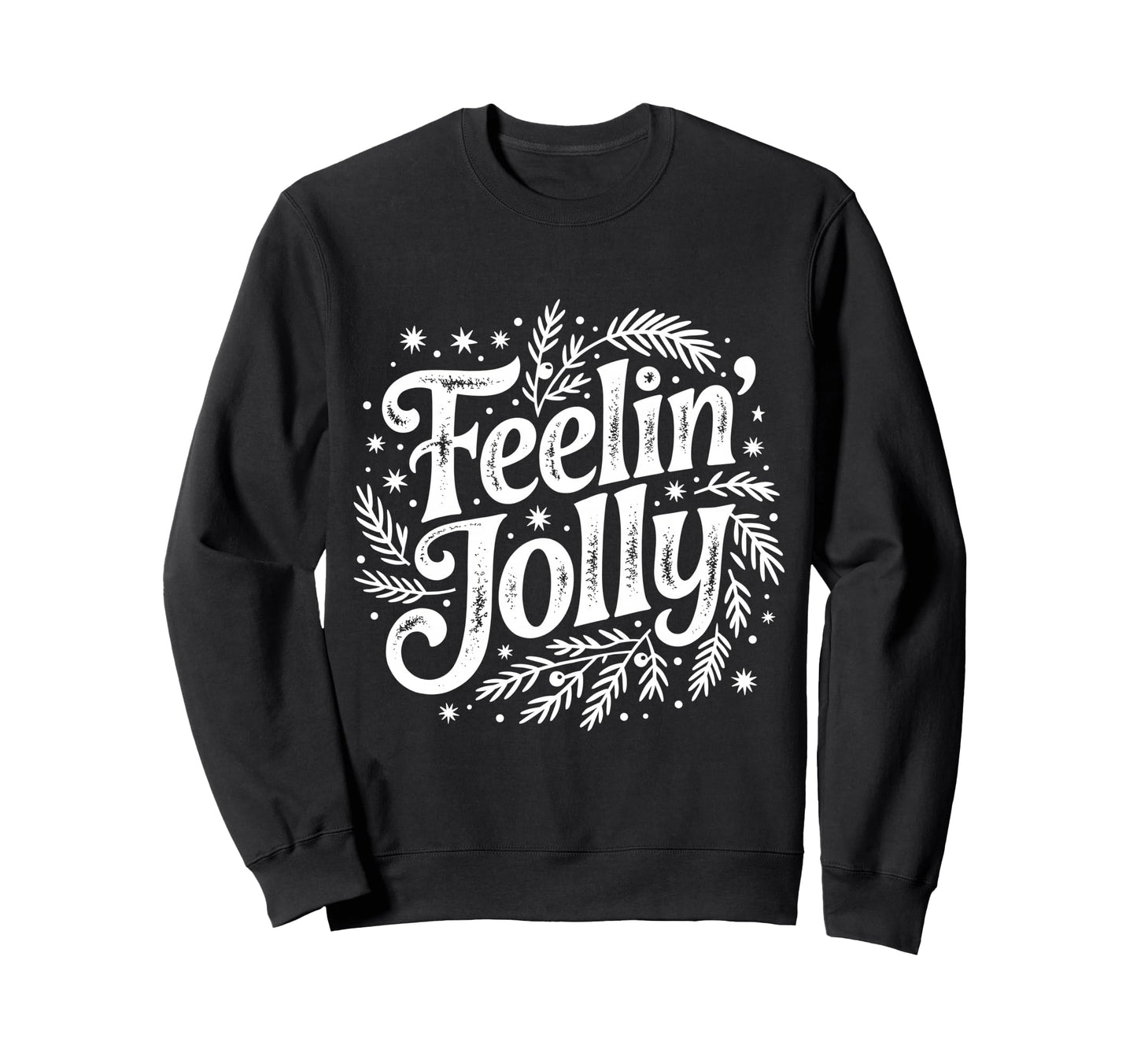 Feelin Jolly Distressed Holiday Sweatshirt - Trendy Graphic Unisex - T-Shirt, Sweatshirt, Hoodie