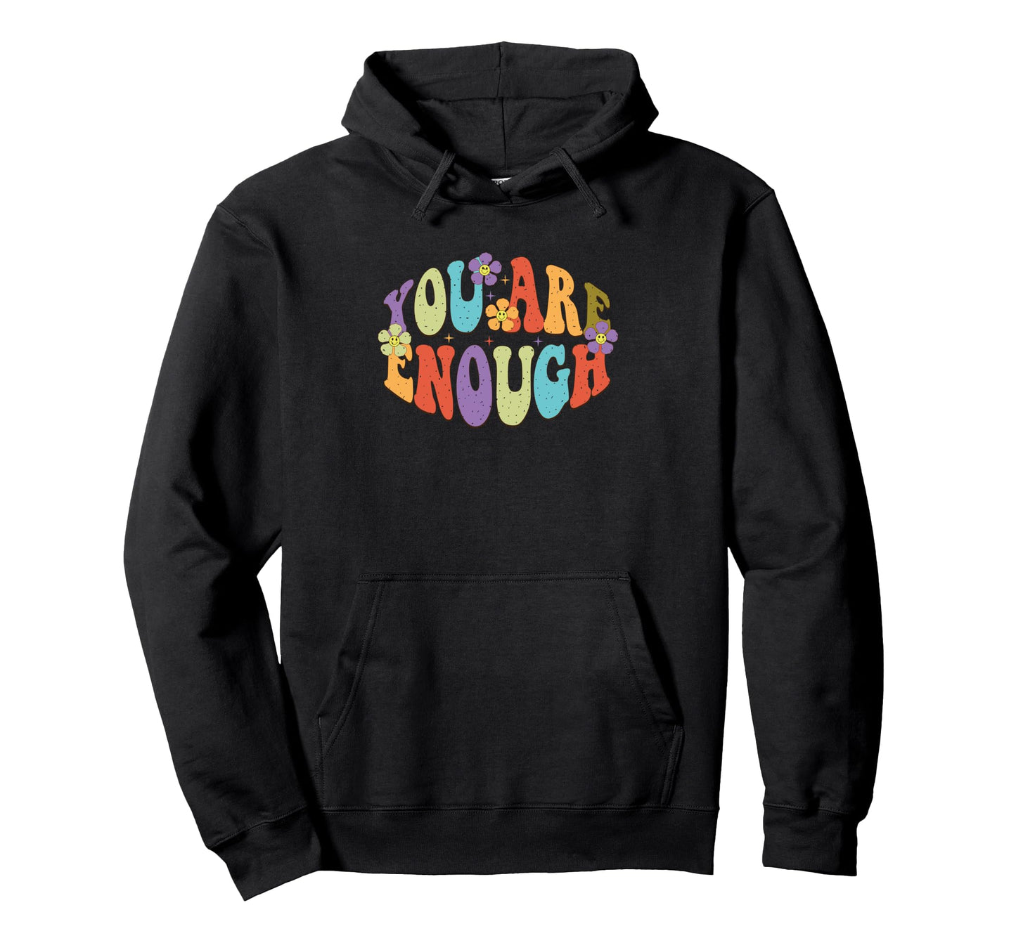 You Are Enough Colorful Floral Hoodie - Streetwear Style Men Women - T-Shirt, Sweatshirt, Hoodie
