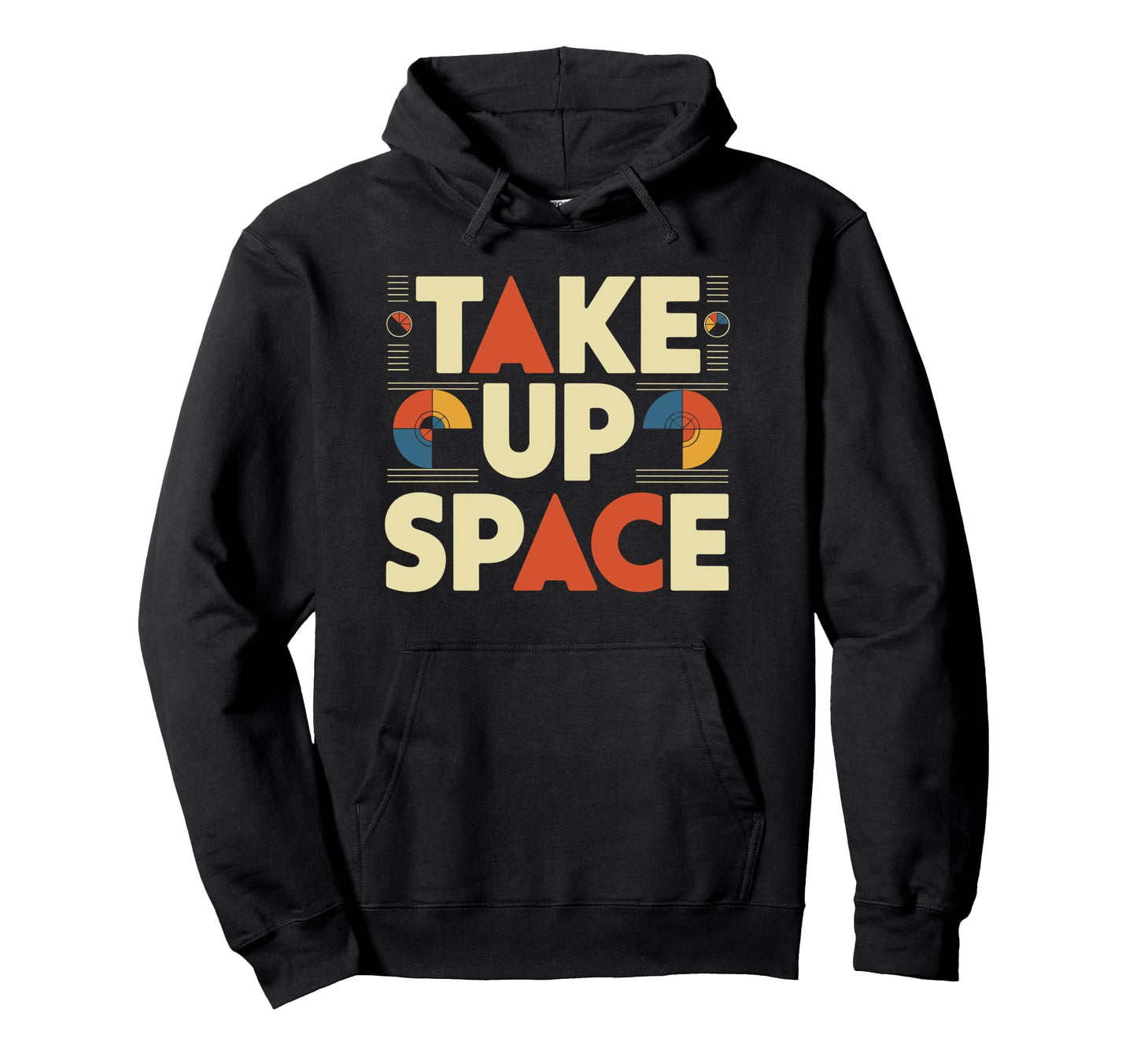 Take Up Space Empowerment Typography Hoodie - Aesthetic Graphic Unisex - T-Shirt, Sweatshirt, Hoodie