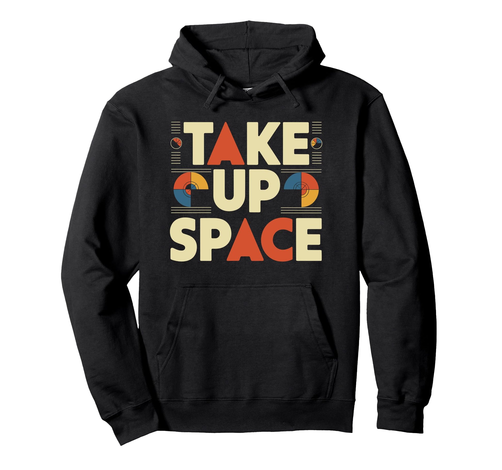Take Up Space Empowerment Typography Hoodie - Aesthetic Graphic Unisex - T-Shirt, Sweatshirt, Hoodie