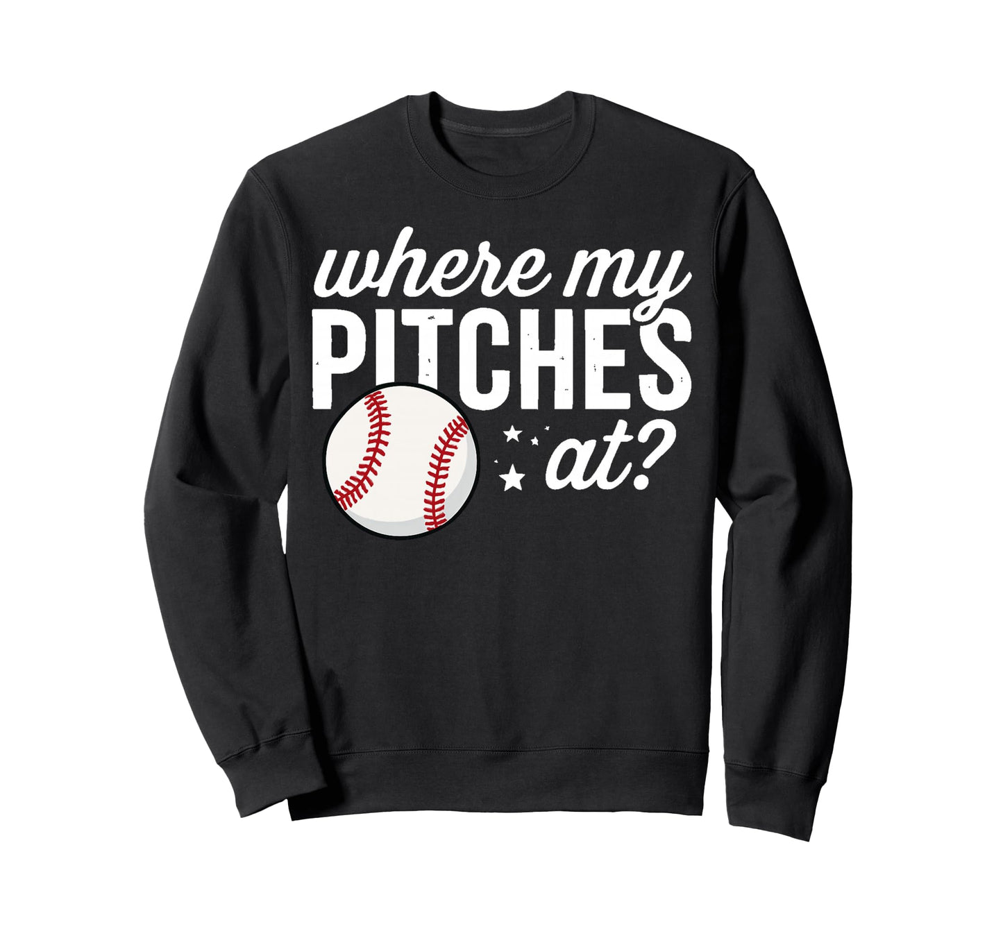 Where My Pitches Funny Baseball Sweatshirt - Streetwear Style Unisex - T-Shirt, Sweatshirt, Hoodie