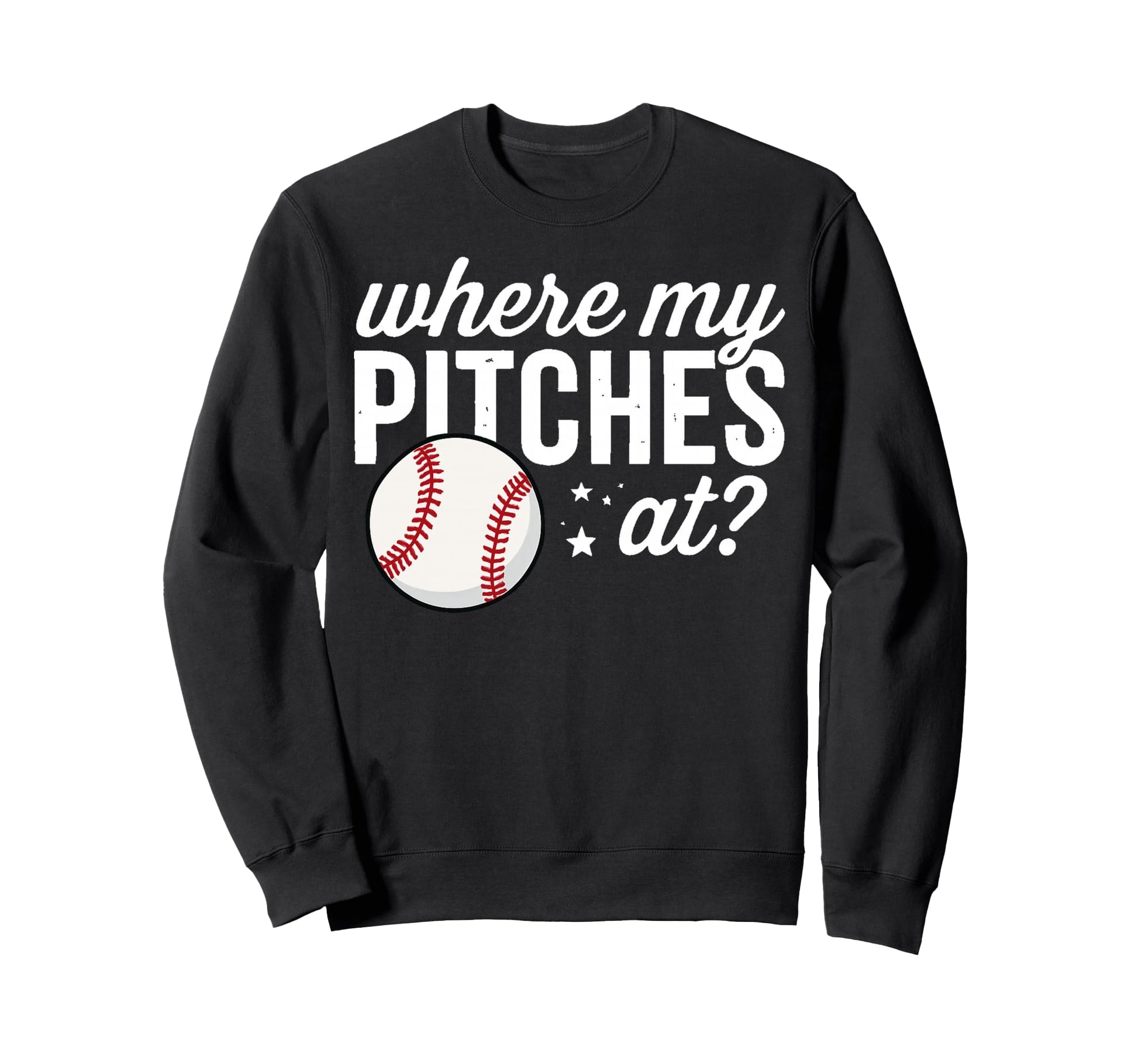 Where My Pitches Funny Baseball Sweatshirt - Streetwear Style Unisex - T-Shirt, Sweatshirt, Hoodie