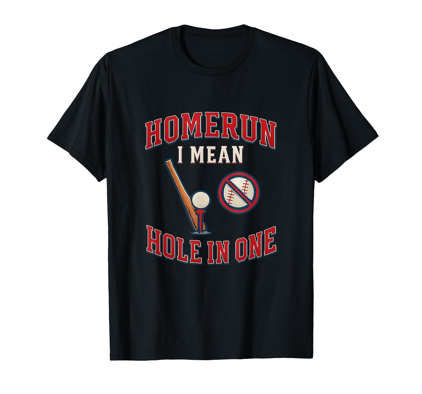 Homerun I Mean Hole One Golf Pun T-Shirt - Aesthetic Graphic Unisex - T-Shirt, Sweatshirt, Hoodie