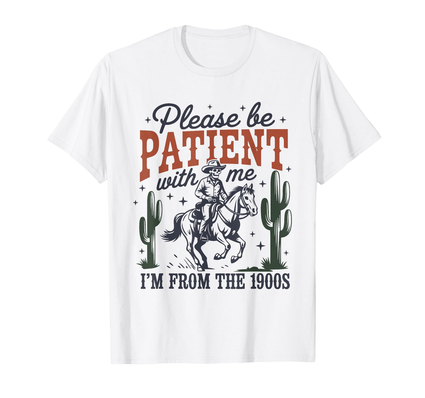 Please Be Patient 1900S Cowboy T-Shirt - Trendy Graphic Unisex - T-Shirt, Sweatshirt, Hoodie