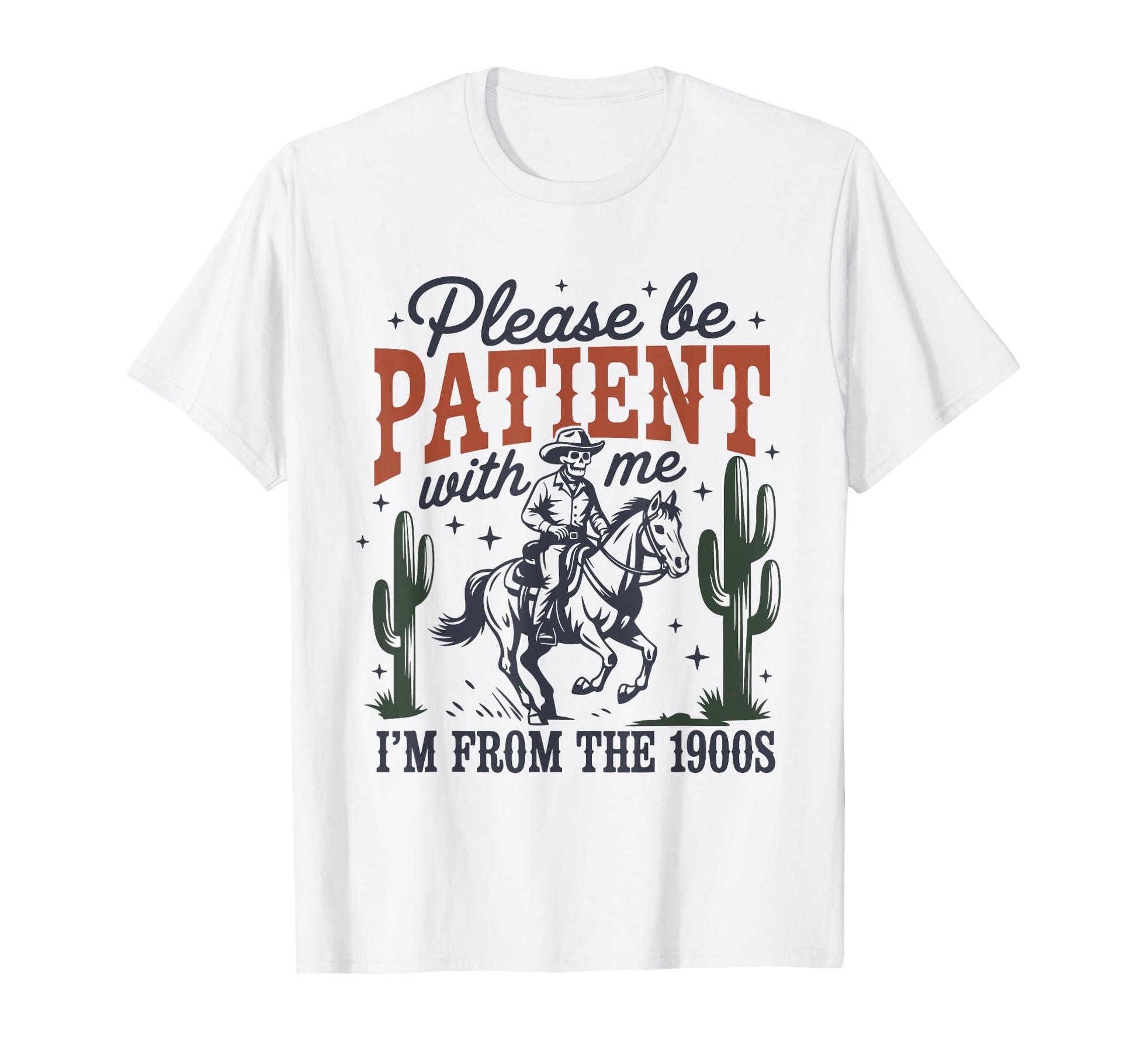 Please Be Patient 1900S Cowboy T-Shirt - Trendy Graphic Unisex - T-Shirt, Sweatshirt, Hoodie