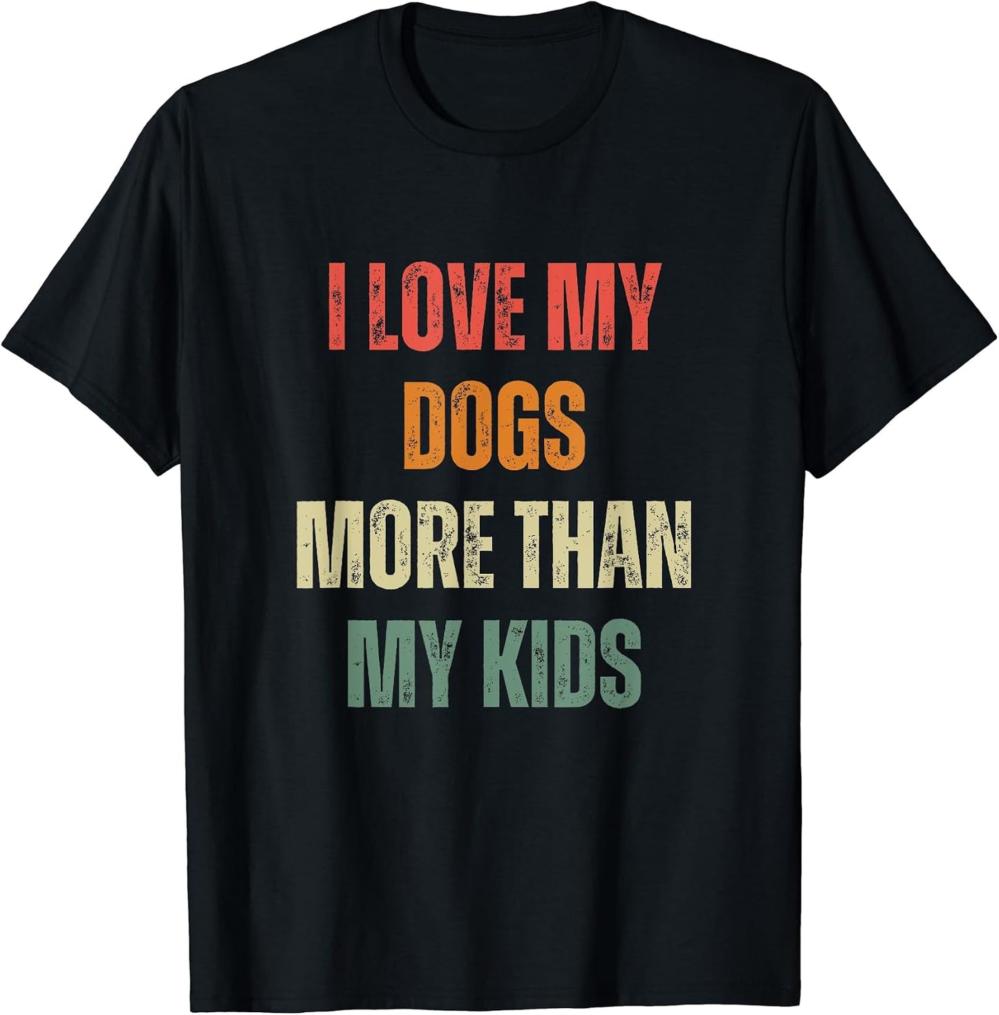 Retro I Love My Dogs More Than Kids Funny Dog Lover - Adult & Kids T-Shirts, Sweatshirts & Hoodies apparel design preview 1