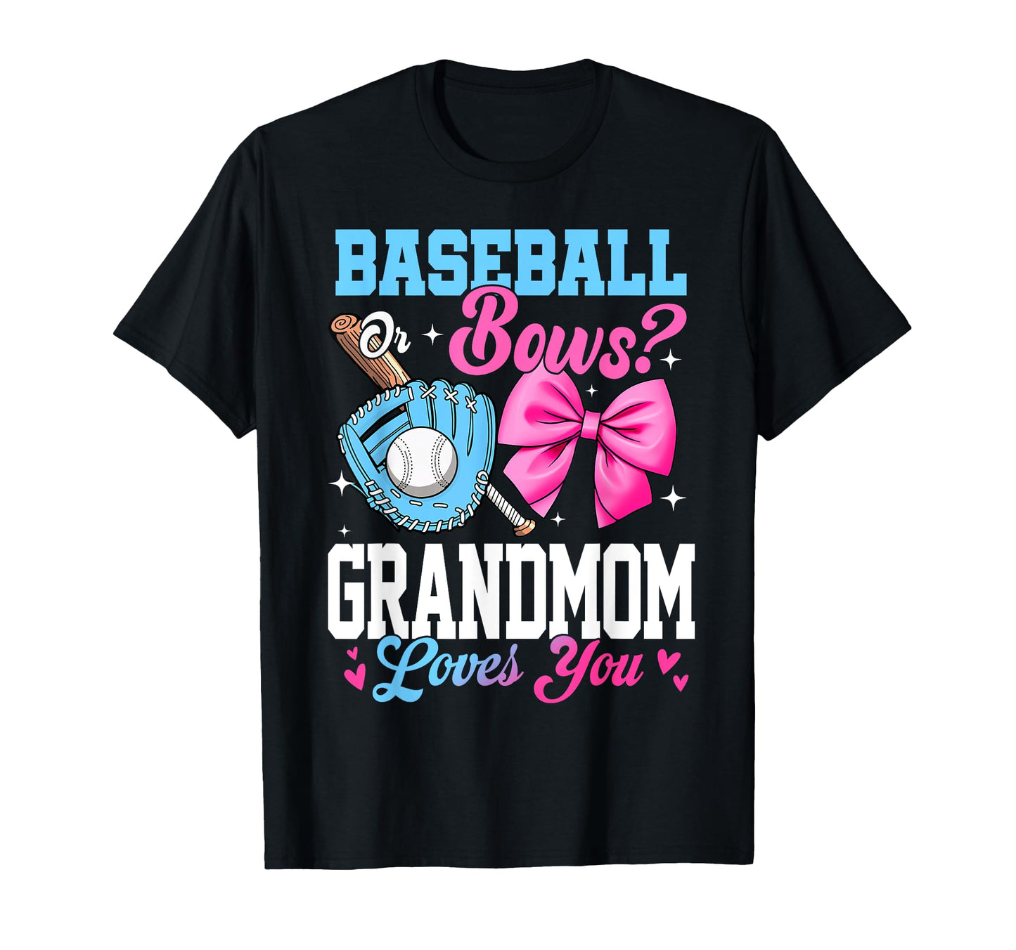 Baseball Or Bows Your Grandmom T-Shirt - Casual Everyday Wear Men Women - T-Shirt, Sweatshirt, Hoodie