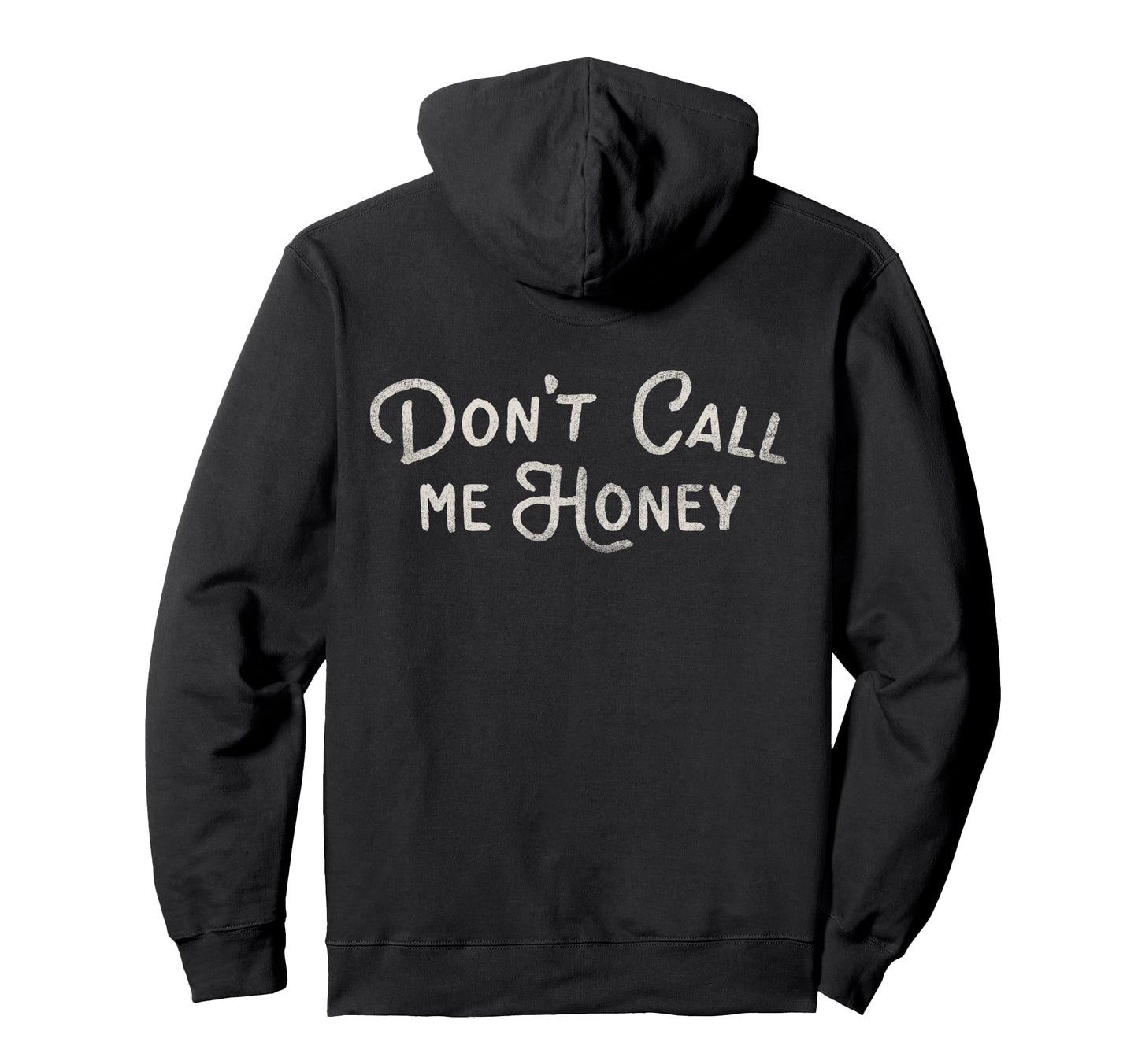 Dont Call Me Honey Funny Typography Hoodie - Unique Graphic Unisex - T-Shirt, Sweatshirt, Hoodie