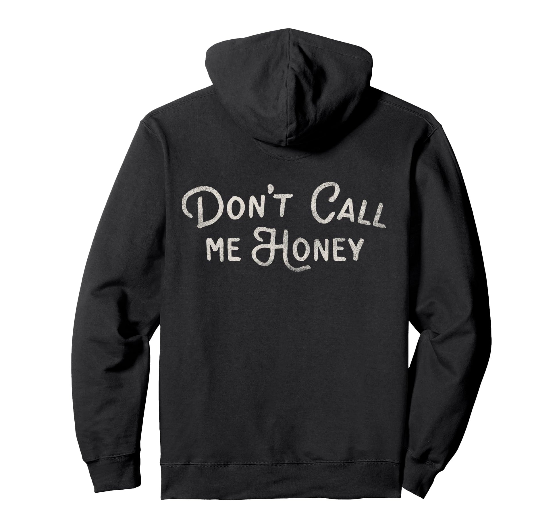Dont Call Me Honey Funny Typography Hoodie - Unique Graphic Unisex - T-Shirt, Sweatshirt, Hoodie