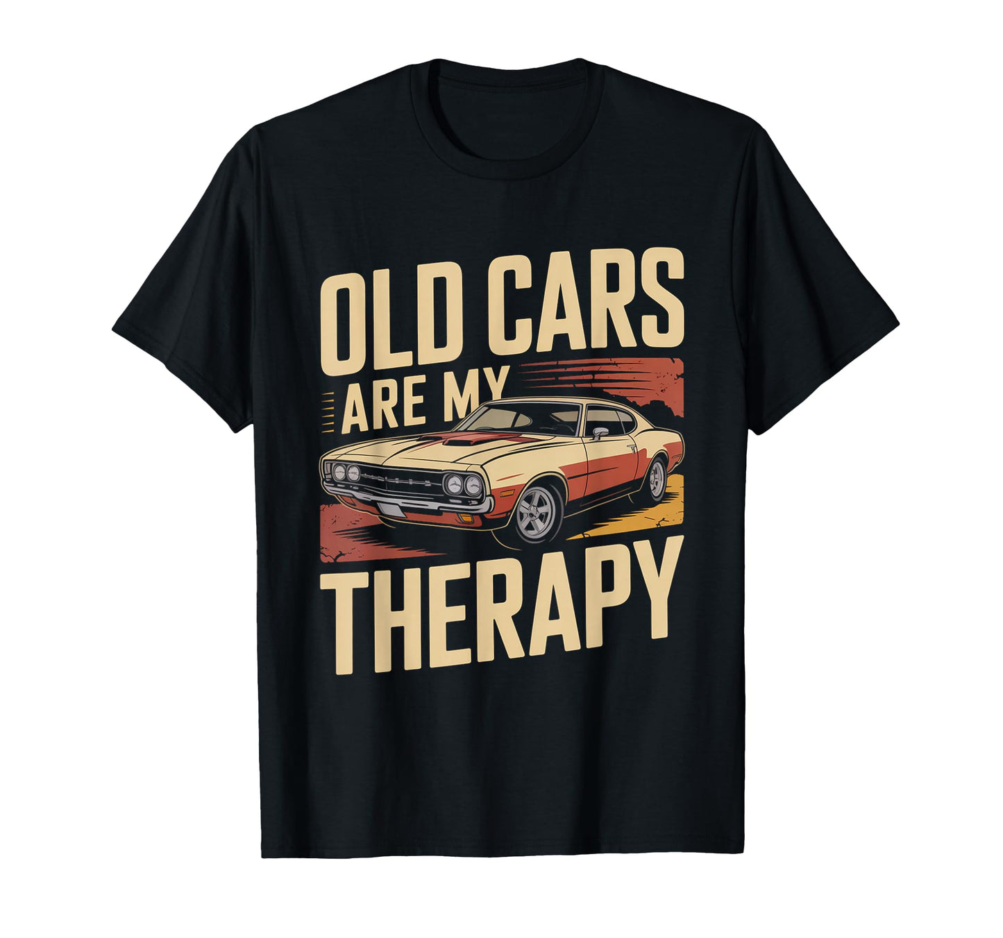 Old Cars Are My Therapy Muscle Car T-Shirt - Streetwear Style for Adults - T-Shirt, Sweatshirt, Hoodie