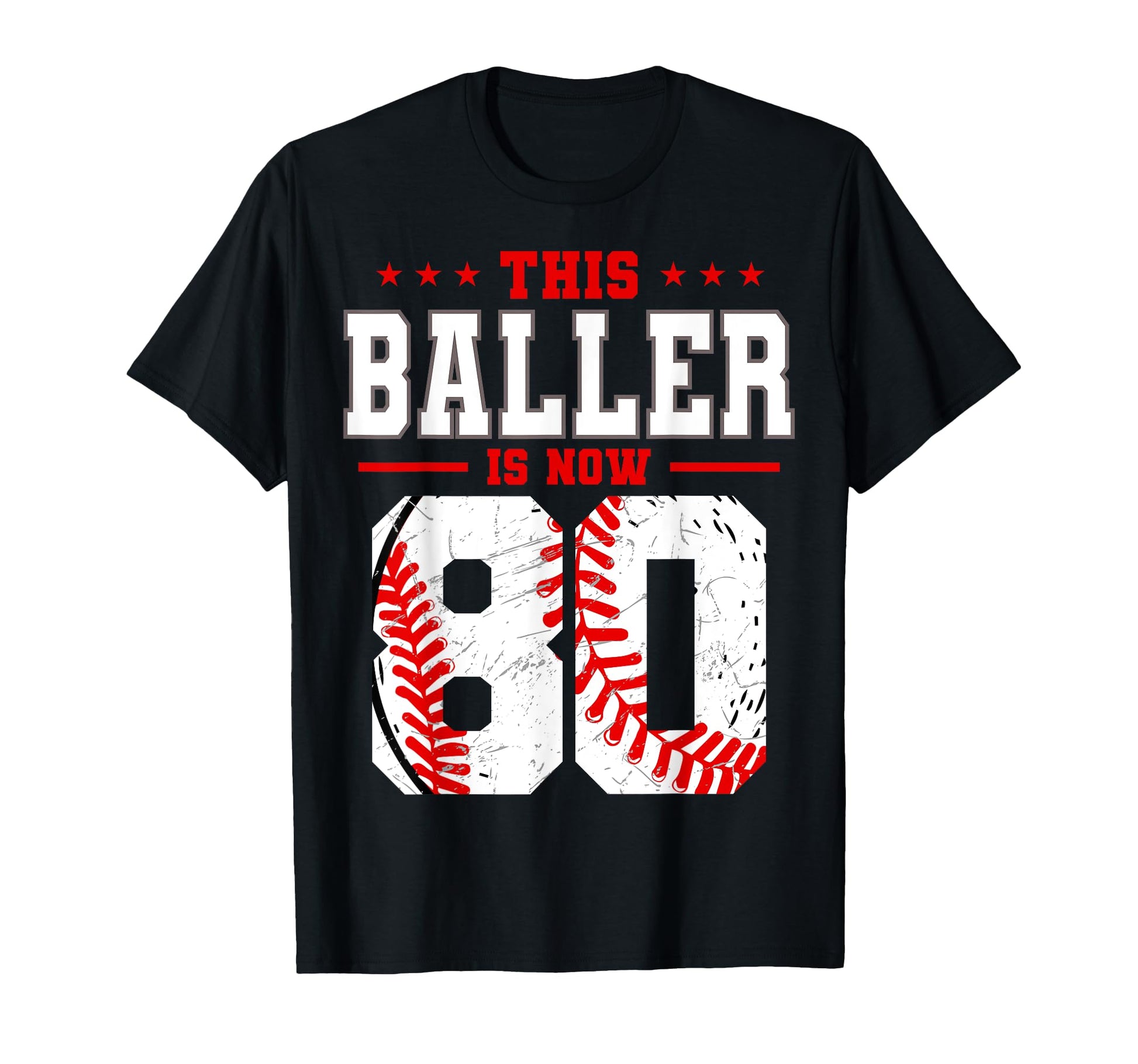 This Baller Is Now 80 Birthday Baseball T-Shirt - Streetwear Style Unisex - T-Shirt, Sweatshirt, Hoodie