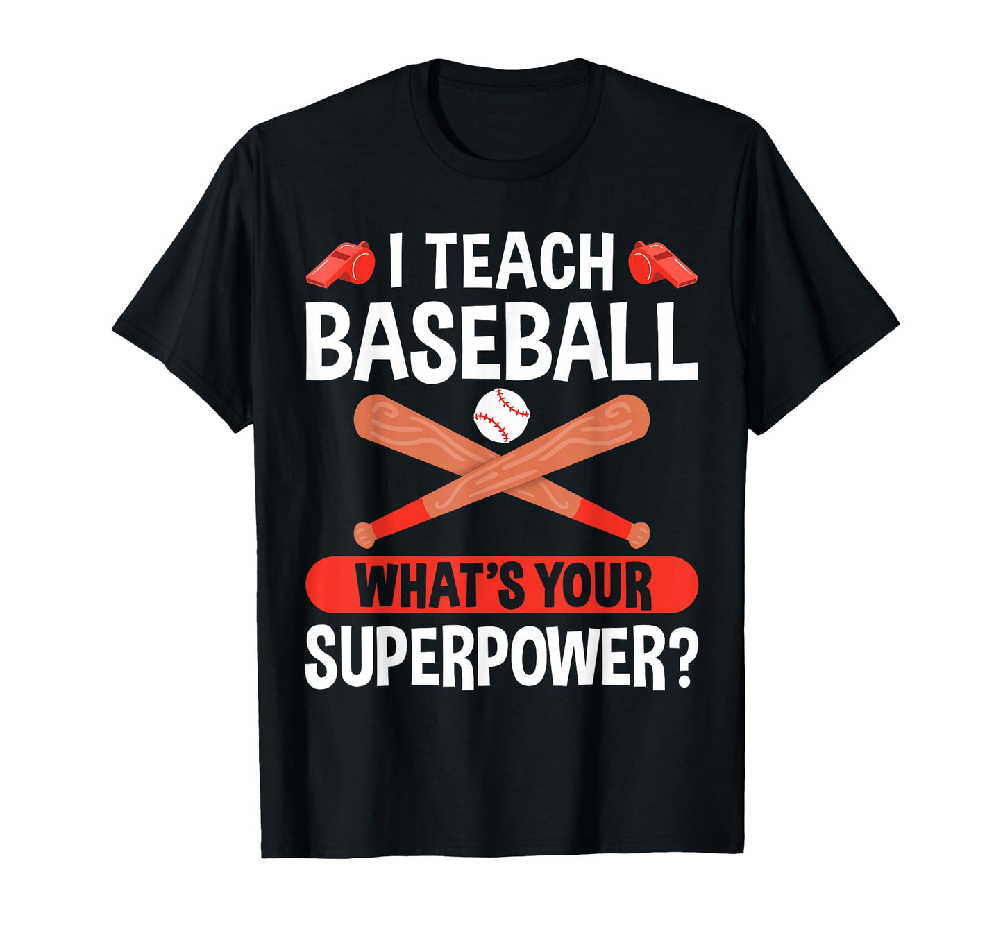 I Teach Baseball Whats Your Superpower T-Shirt - Streetwear Style Unisex - T-Shirt, Sweatshirt, Hoodie