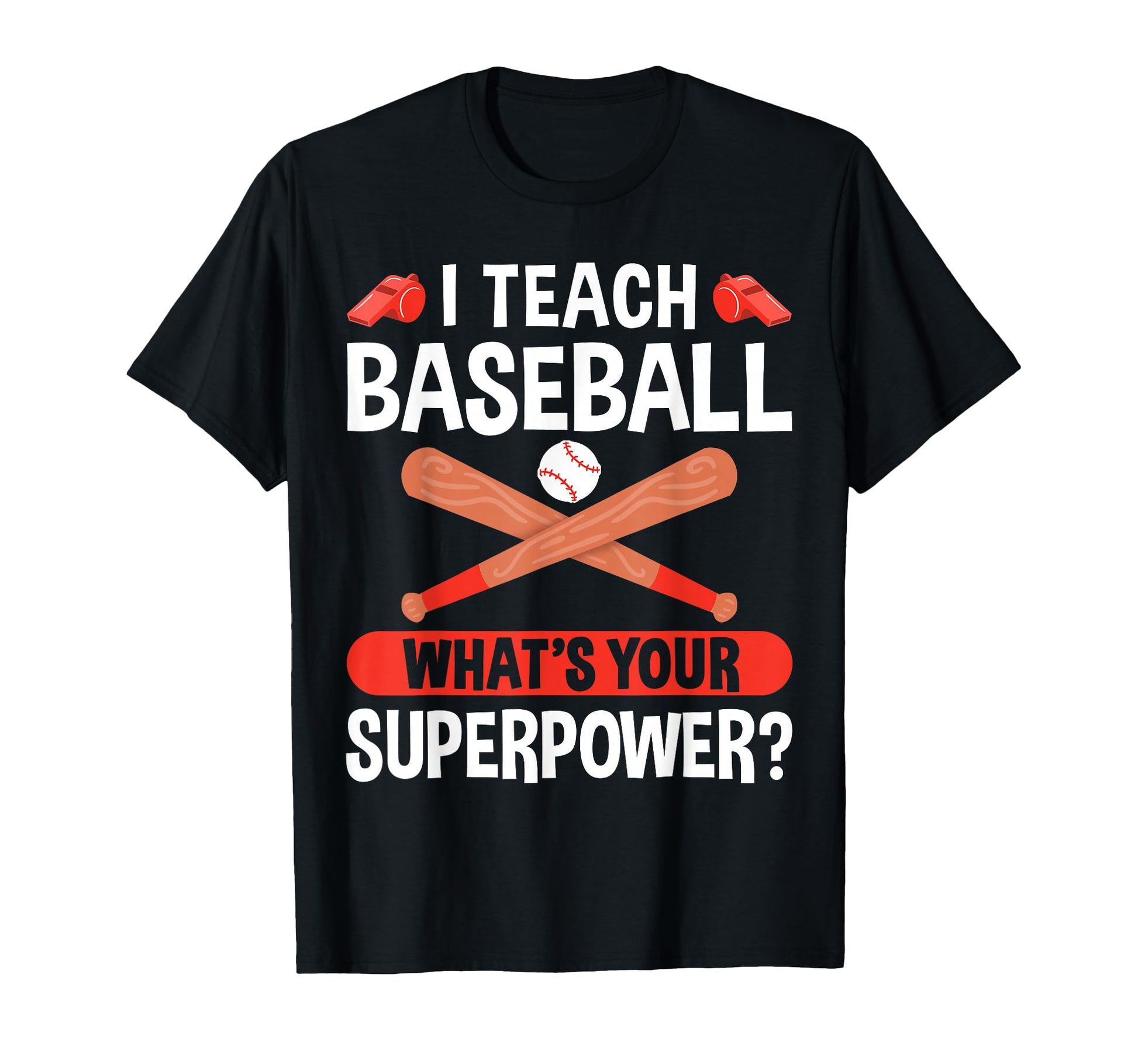I Teach Baseball Whats Your Superpower T-Shirt - Streetwear Style Unisex - T-Shirt, Sweatshirt, Hoodie