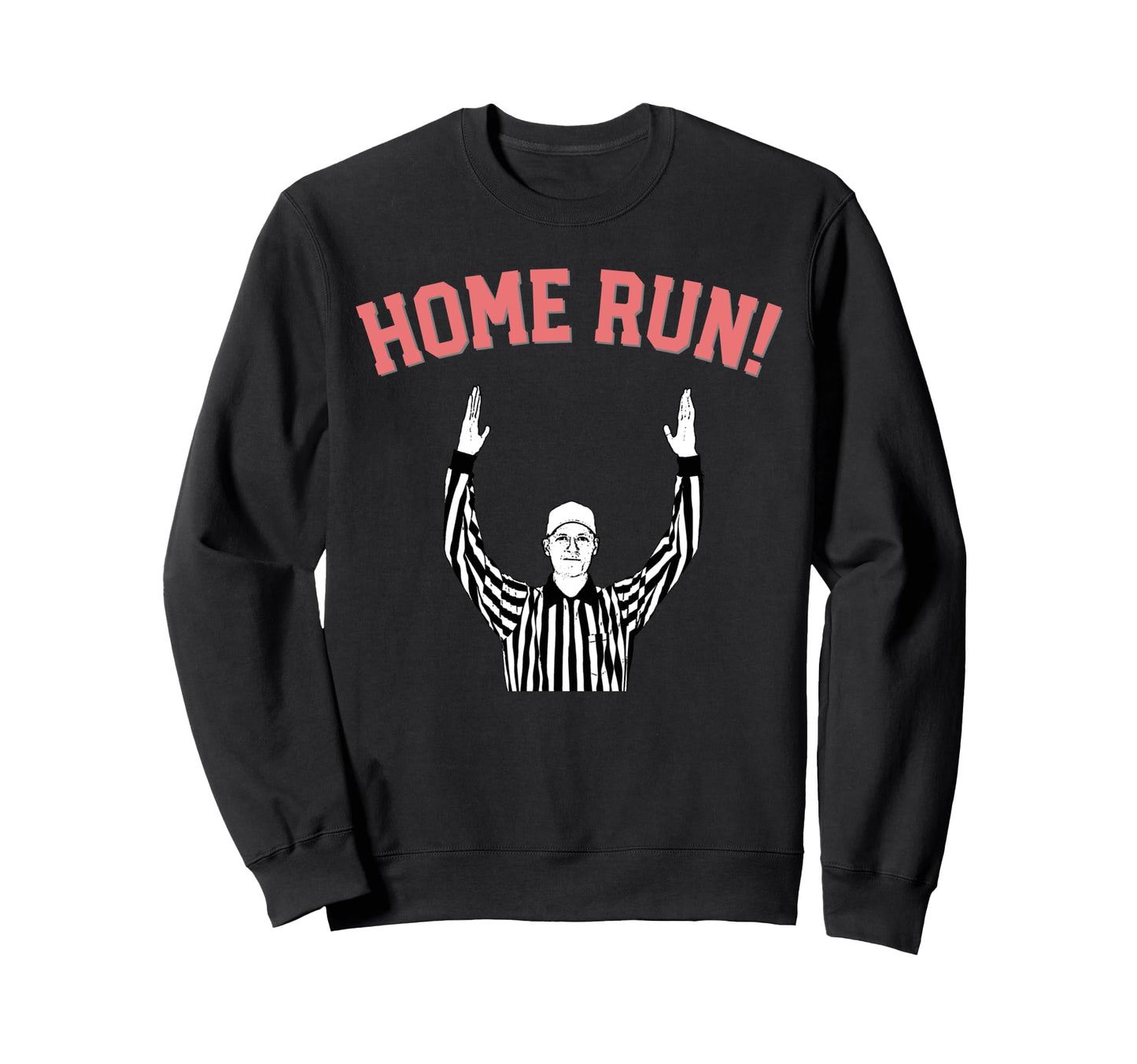 Homerun Baseball Funny Sweatshirt - Casual Everyday Wear Men Women - T-Shirt, Sweatshirt, Hoodie