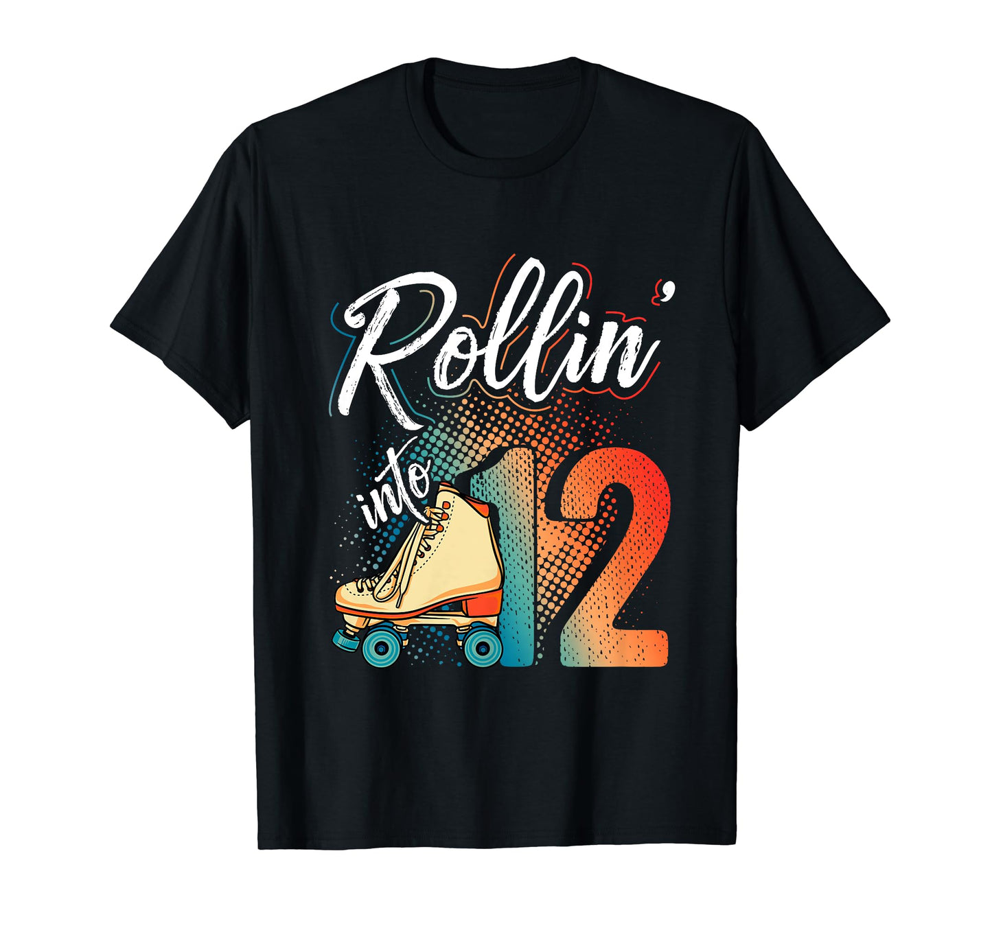 Rollin Into 12Th Birthday Roller Skate T-Shirt - Unique Graphic Men Women - T-Shirt, Sweatshirt, Hoodie