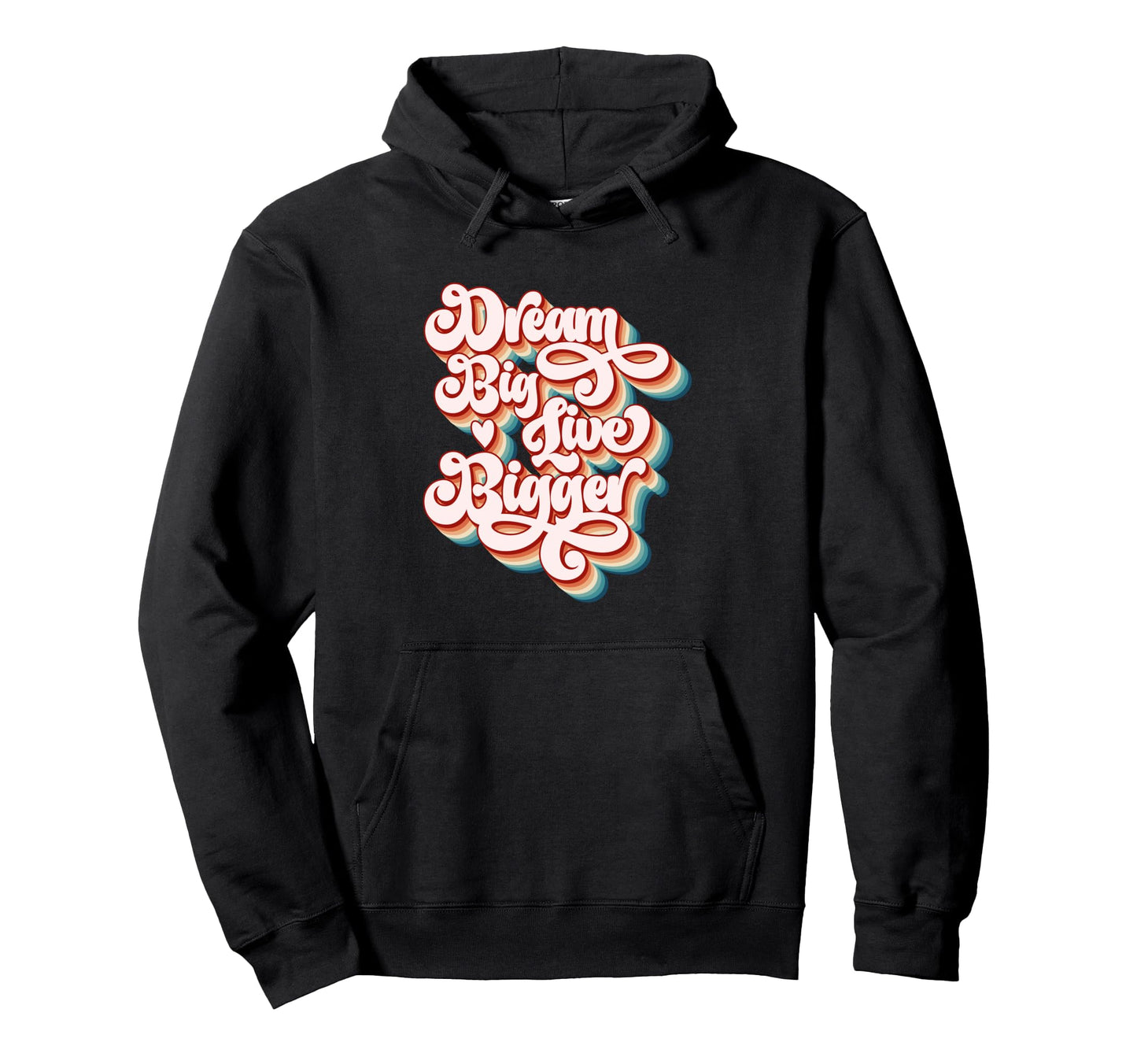 Dream Big Live Bigger Motivational Hoodie - Fun Novelty Design for Adults - T-Shirt, Sweatshirt, Hoodie