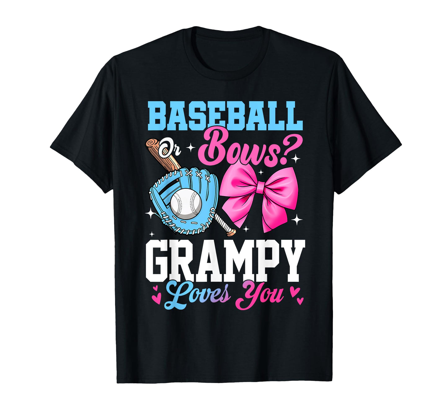 Baseball Or Bows Your Grampy Loves You T-Shirt - Novelty Apparel Unisex - T-Shirt, Sweatshirt, Hoodie